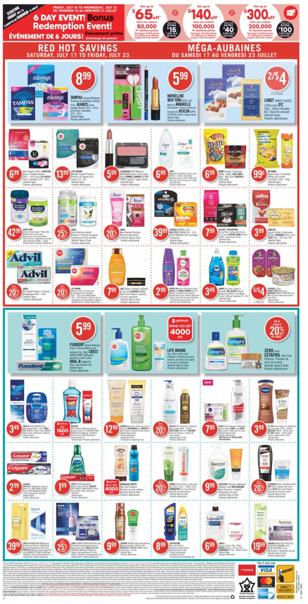 thumbnail - Shoppers Drug Mart Flyer - July 17, 2021 - July 23, 2021 - Sales products - chocolate bar, potato chips, Jack Link's, oil, tea, Twinings, coffee, ground coffee, coffee capsules, McCafe, K-Cups, Lavazza, Aveeno, Always liners, body wash, Vaseline, soap bar, POND'S, soap, toothpaste, Fixodent, Crest, Carefree, Kotex, Kotex pads, tampons, cleanser, day cream, Curél, Revlon, Lubriderm, hand cream, Jergens, Schick, hair removal, lipstick, Rimmel, eyeliner, pain relief, Advil Rapid, allergy relief, Gillette, mascara, Maybelline, Neutrogena, Tampax, Nivea, Oral-B, chips. Page 14.