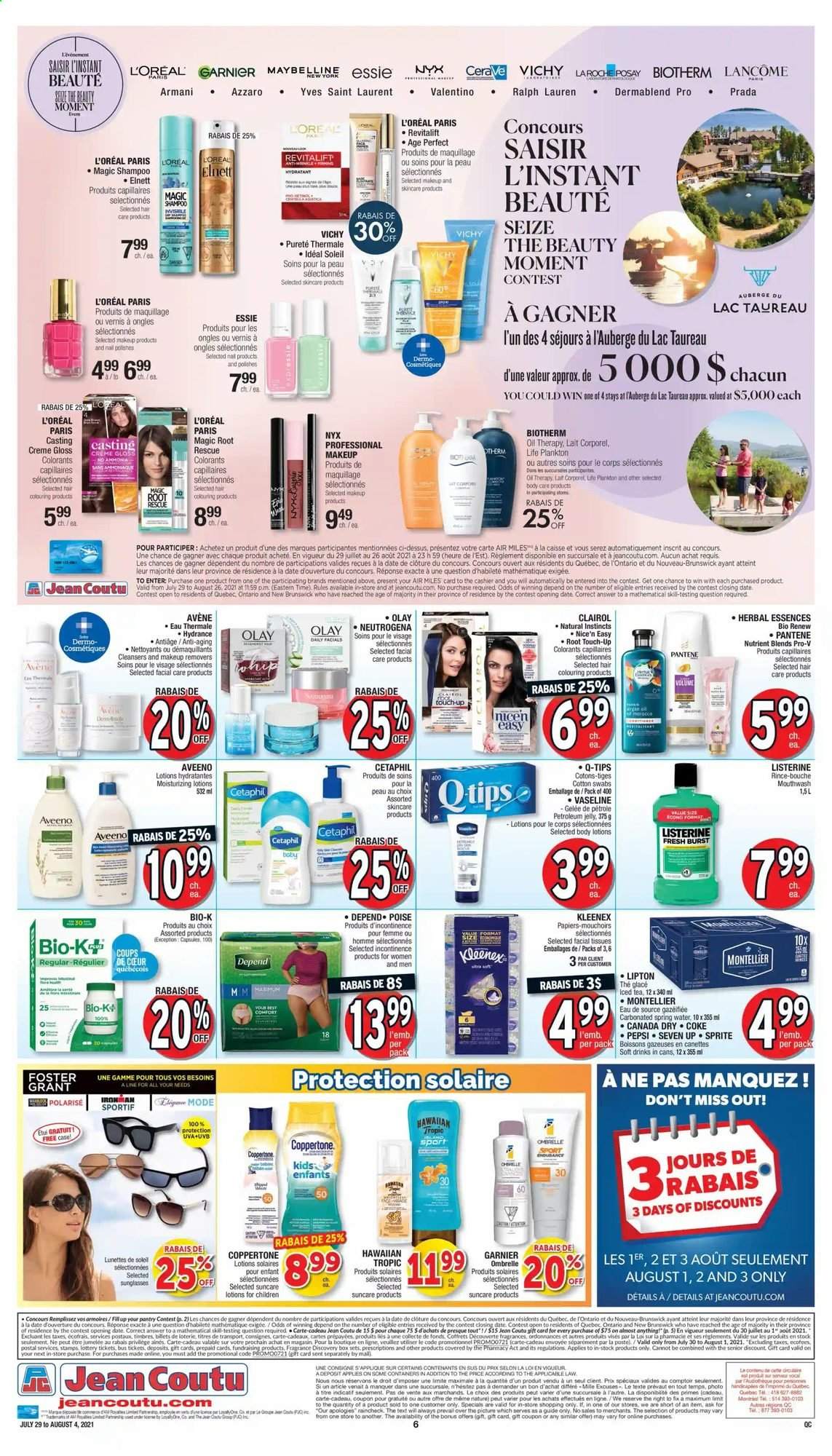 thumbnail - Jean Coutu Flyer - July 29, 2021 - August 04, 2021 - Sales products - oil, Canada Dry, Coca-Cola, Sprite, Pepsi, ice tea, soft drink, 7UP, spring water, Aveeno, petroleum jelly, Kleenex, tissues, Vichy, Vaseline, mouthwash, CeraVe, facial tissues, L’Oréal, Lancôme, Olay, NYX Cosmetics, Root Touch-Up, Clairol, Herbal Essences, fragrance, Ralph Lauren, Prada, Yves Saint Laurent, makeup, sunglasses, Garnier, Listerine, Neutrogena, shampoo, Pantene. Page 9.