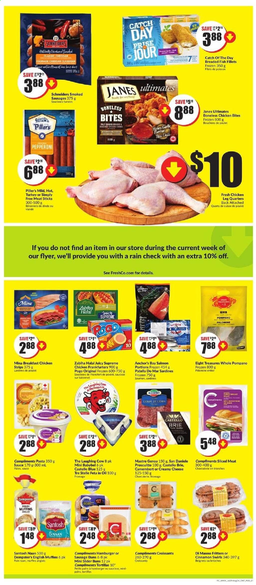 thumbnail - FreshCo. Flyer - July 29, 2021 - August 04, 2021 - Sales products - english muffins, tortillas, buns, garlic, fish fillets, salmon, sardines, pompano, fish, hamburger, pasta, sauce, breaded fish, sausage, pepperoni, cheddar, cheese, brie, The Laughing Cow, feta, Babybel, Anchor, chicken bites, strips, chicken strips, cinnamon, honey, chicken legs. Page 3.