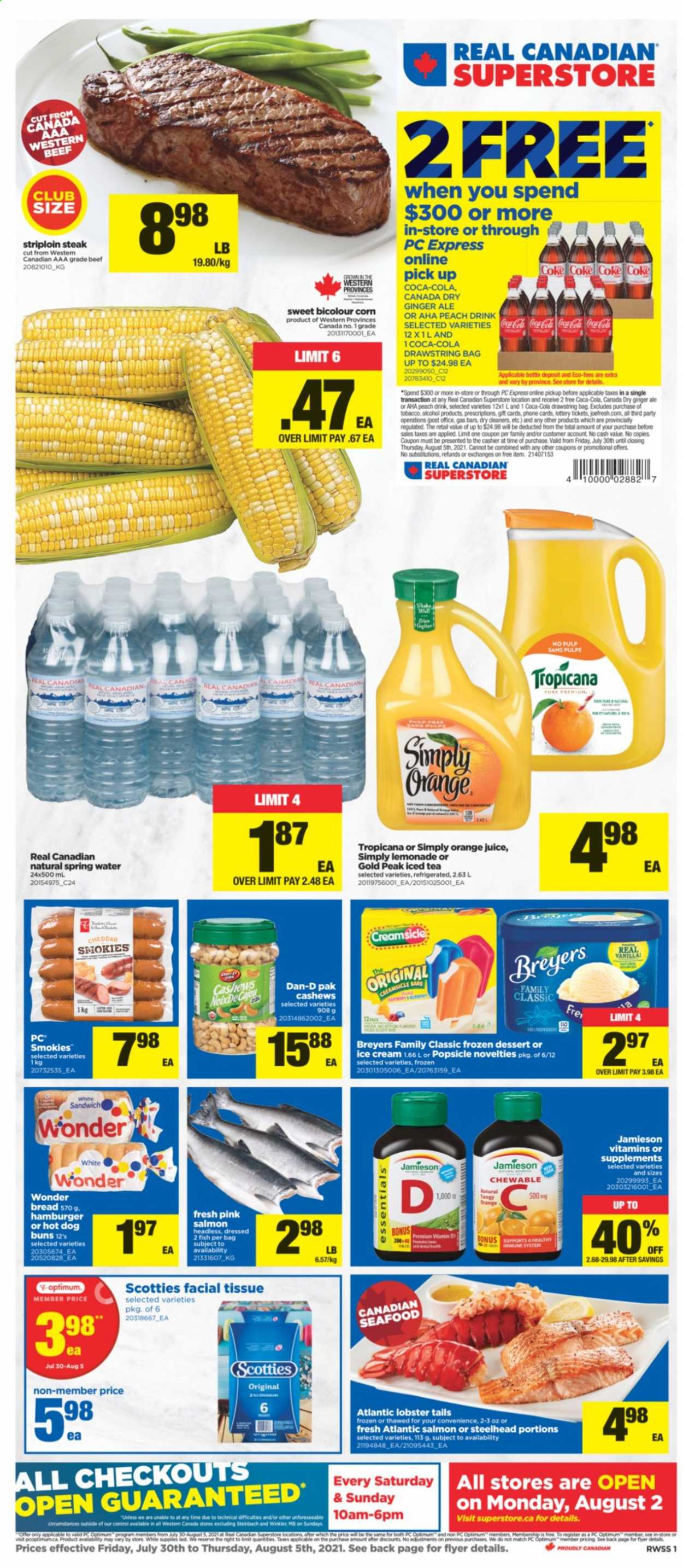 thumbnail - Real Canadian Superstore Flyer - July 30, 2021 - August 05, 2021 - Sales products - bread, buns, corn, lobster, salmon, seafood, fish, lobster tail, sandwich, cheddar, cheese, shake, ice cream, Dan-D Pak, cashews, Canada Dry, Coca-Cola, ginger ale, lemonade, orange juice, juice, ice tea, spring water, alcohol, beef meat, striploin steak, tissues, Optimum, vitamin D3, steak. Page 1.