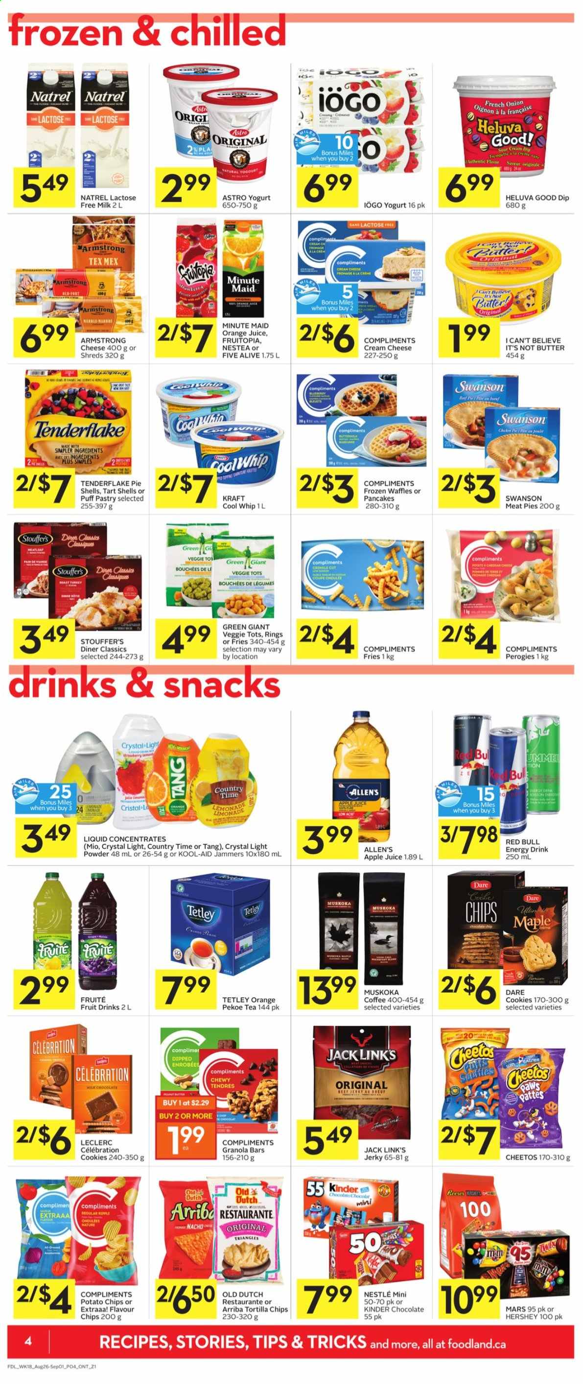thumbnail - Foodland Flyer - August 26, 2021 - September 01, 2021 - Sales products - waffles, onion, Kraft®, jerky, cream cheese, cheese, yoghurt, milk, lactose free milk, butter, I Can't Believe It's Not Butter, Cool Whip, sour cream, Reese's, Stouffer's, potato fries, cookies, Mars, Celebration, tortilla chips, potato chips, Cheetos, Jack Link's, granola bar, apple juice, lemonade, orange juice, juice, energy drink, Red Bull, Country Time, fruit punch, tea, coffee, Ron Pelicano, Nestlé. Page 4.
