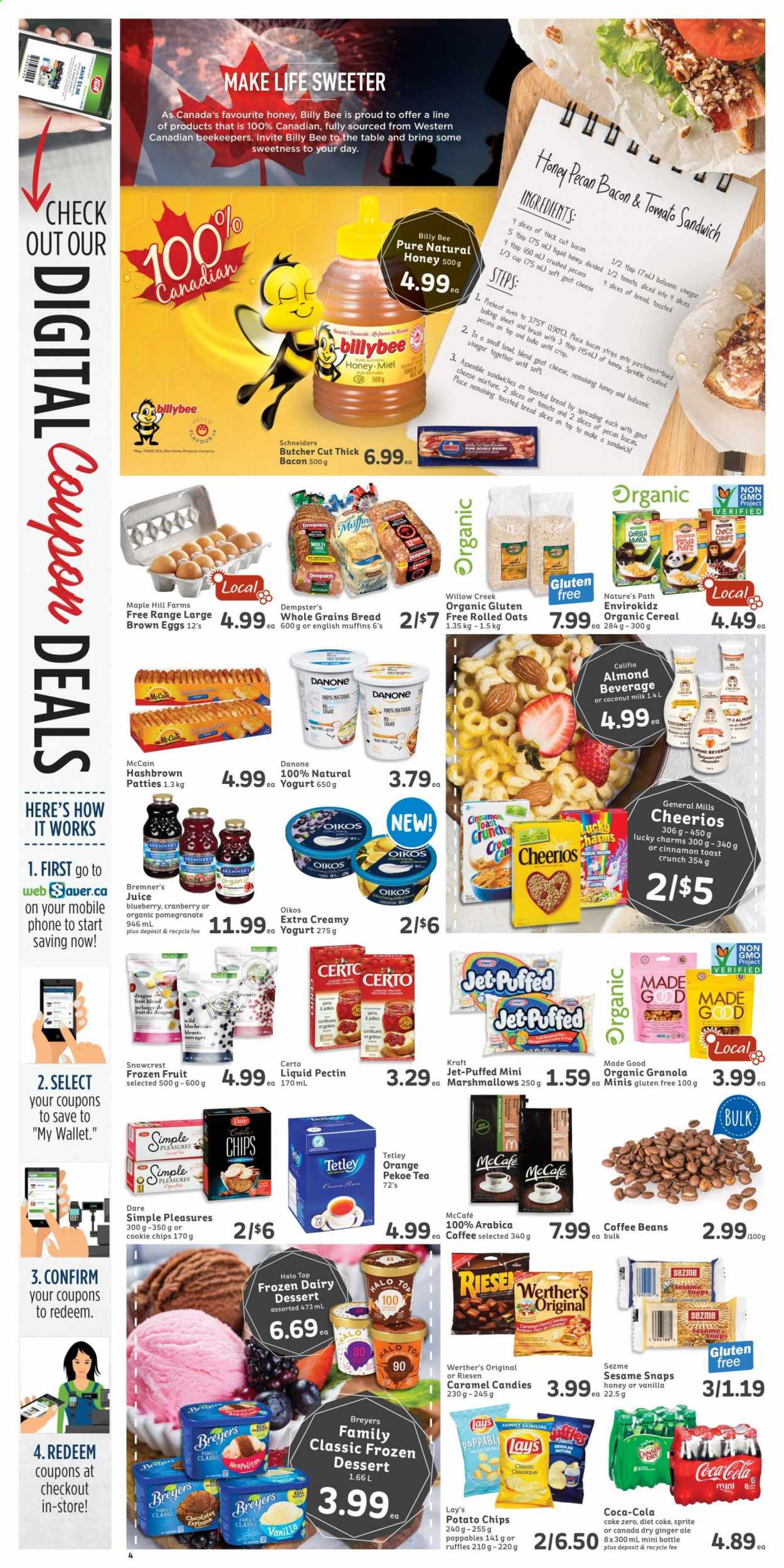 thumbnail - IGA Simple Goodness Flyer - September 06, 2021 - September 12, 2021 - Sales products - english muffins, tostadas, puffs, dessert, pomegranate, sandwich, Kraft®, yoghurt, Oikos, almond milk, eggs, frozen dessert, frozen fruit, McCain, hash browns, cookies, marshmallows, Werther's Original, General Mills, sweets, potato chips, Lay’s, Ruffles, salty snack, oats, coconut milk, granola, rolled oats, Cheerios, caramel, balsamic vinegar, pecans, Canada Dry, Coca-Cola, ginger ale, Sprite, juice, Diet Coke, soft drink, Coca-Cola zero, Coke, carbonated soft drink, tea, coffee, coffee beans, McCafe, Danone. Page 4.