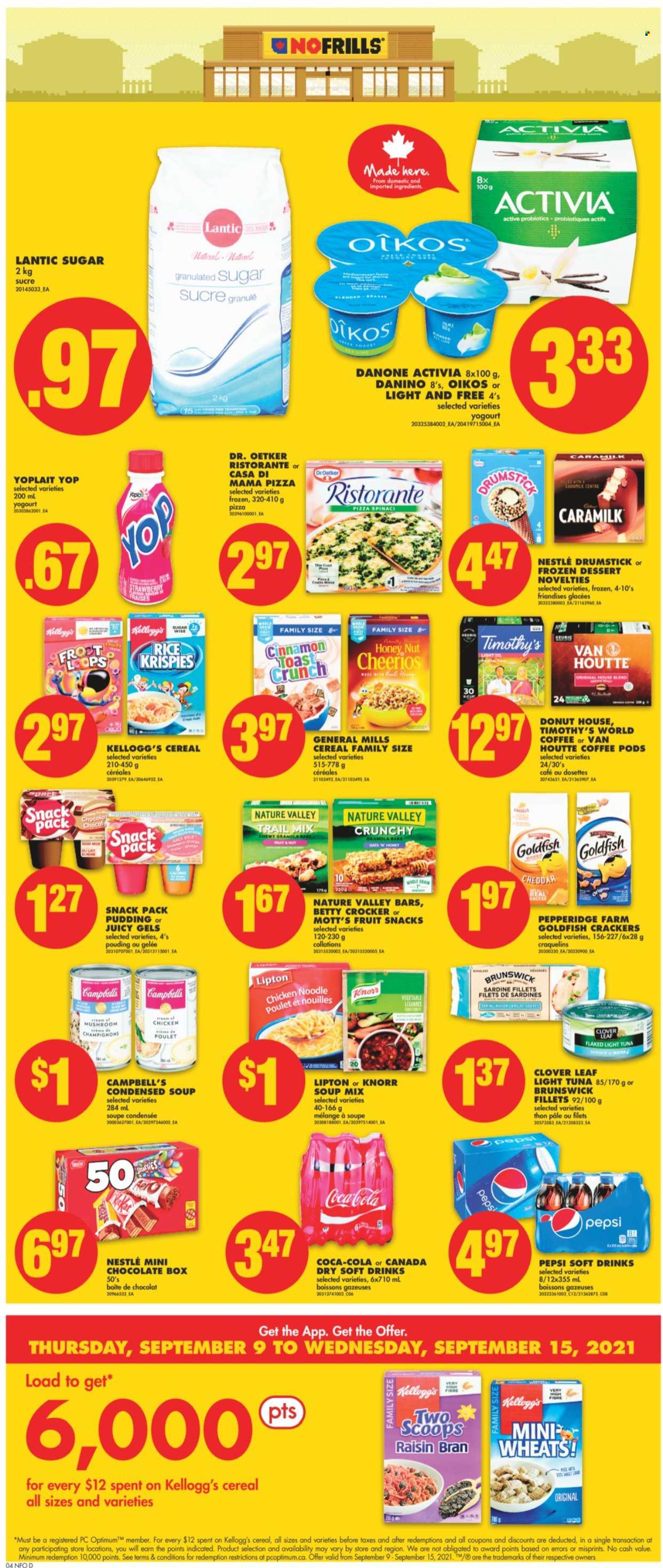 thumbnail - No Frills Flyer - September 09, 2021 - September 15, 2021 - Sales products - Mott's, sardines, tuna, Campbell's, pizza, soup mix, condensed soup, soup, noodles, instant soup, Dr. Oetker, pudding, Clover, Activia, Oikos, Yoplait, milk, chocolate, crackers, Kellogg's, fruit snack, Goldfish, granulated sugar, sugar, light tuna, cereals, Cheerios, Rice Krispies, Raisin Bran, Nature Valley, cinnamon, trail mix, Canada Dry, Coca-Cola, Pepsi, soft drink, coffee pods, probiotics, Knorr, Danone, Nestlé, Lipton. Page 6.