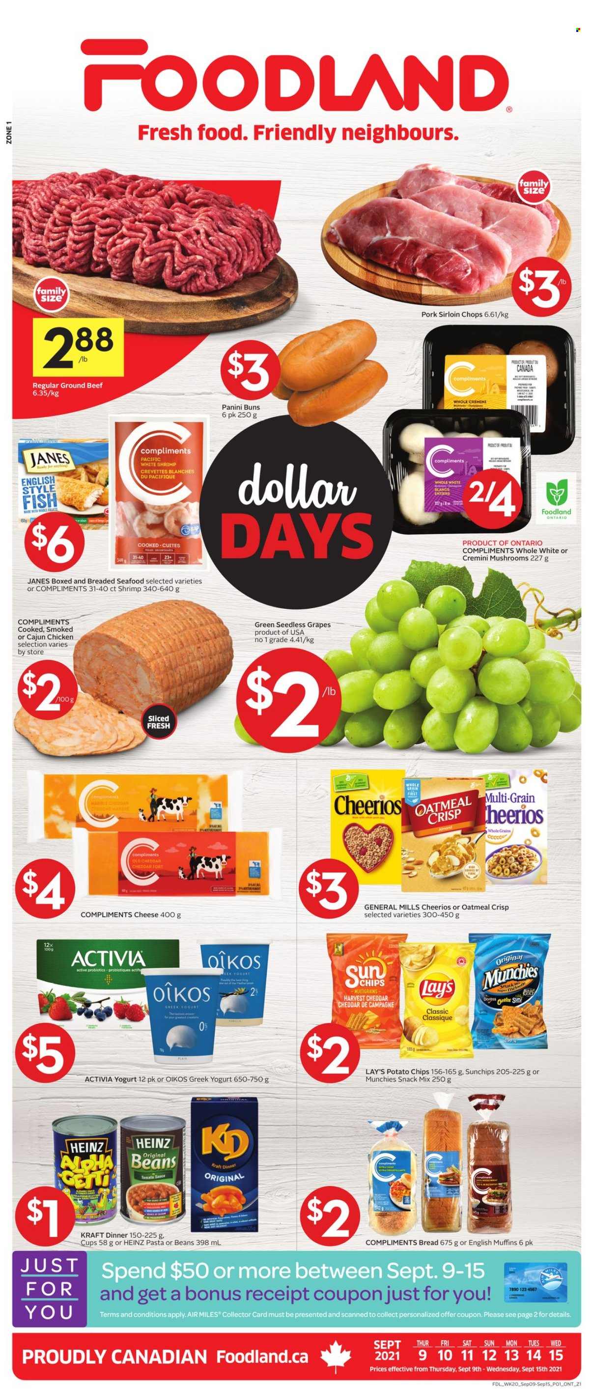 thumbnail - Foodland Flyer - September 09, 2021 - September 15, 2021 - Sales products - mushrooms, bread, english muffins, panini, buns, beans, grapes, seedless grapes, seafood, fish, shrimps, sauce, Kraft®, cheese, greek yoghurt, yoghurt, Activia, Oikos, snack, potato chips, Lay’s, oatmeal, Heinz, Cheerios, beef meat, ground beef, pork loin, probiotics, chips. Page 1.