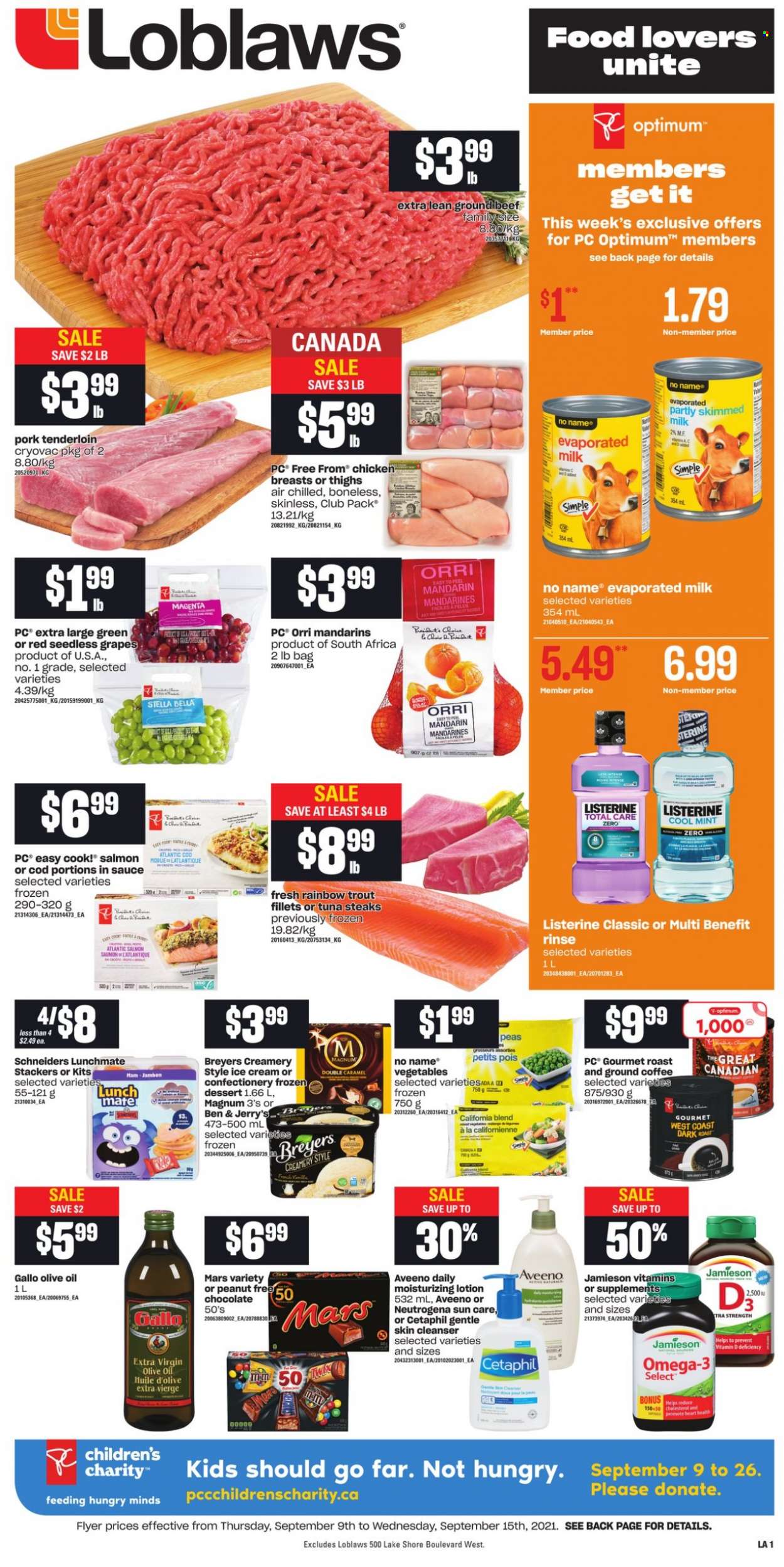 thumbnail - Loblaws Flyer - September 09, 2021 - September 15, 2021 - Sales products - Bella, peas, grapes, mandarines, seedless grapes, cod, salmon, trout, tuna, No Name, ham, evaporated milk, ice cream, Ben & Jerry's, Mars, extra virgin olive oil, olive oil, oil, coffee, ground coffee, chicken breasts, pork meat, pork tenderloin, Aveeno, cleanser, body lotion, Optimum, Omega-3, Listerine, Neutrogena, steak. Page 1.