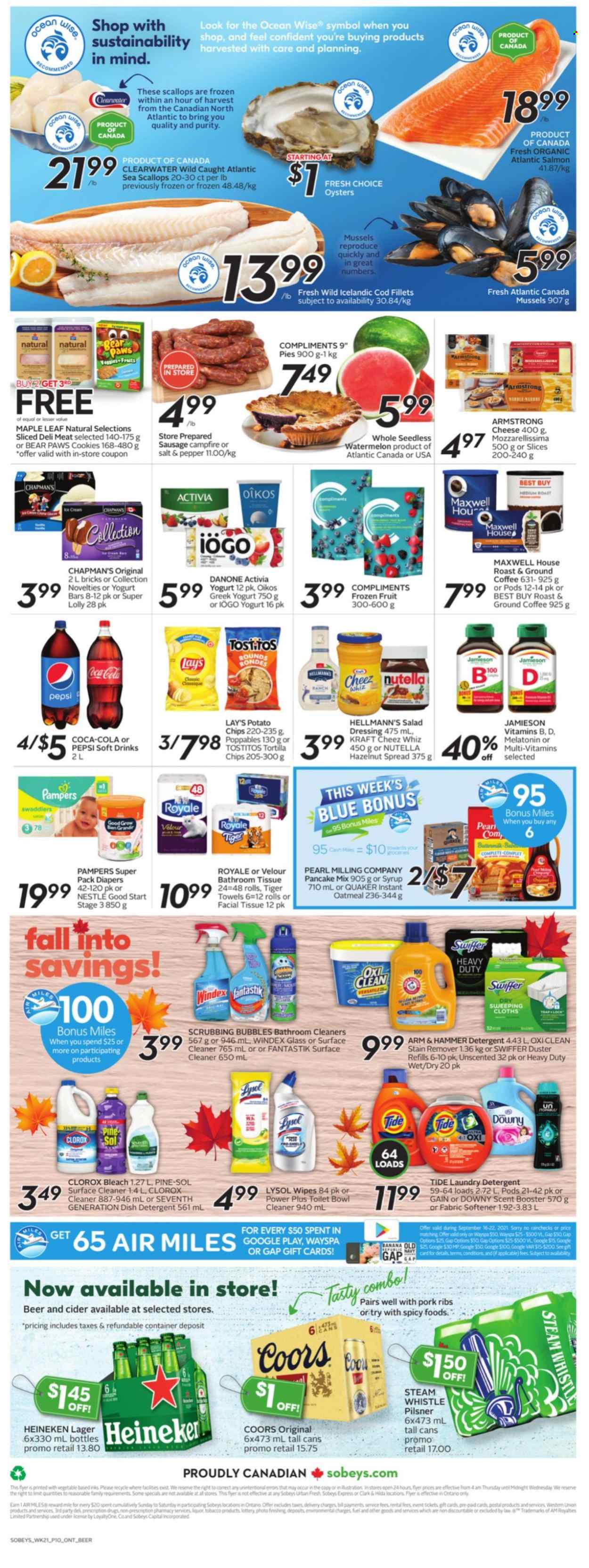 thumbnail - Sobeys Flyer - September 16, 2021 - September 22, 2021 - Sales products - watermelon, pears, cod, mussels, salmon, scallops, oysters, pancakes, Quaker, Kraft®, sausage, greek yoghurt, Activia, Oikos, Hellmann’s, cookies, lollipop, tortilla chips, potato chips, Lay’s, Tostitos, ARM & HAMMER, oatmeal, salad dressing, dressing, hazelnut spread, Coca-Cola, Pepsi, soft drink, Maxwell House, coffee, ground coffee, cider, beer, Heineken, Lager, Purity, pork meat, pork ribs, wipes, nappies, bath tissue, Gain, Windex, Scrubbing Bubbles, surface cleaner, cleaner, bleach, stain remover, Lysol, Clorox, Pine-Sol, Swiffer, Tide, fabric softener, laundry detergent, Downy Laundry, Paws, Melatonin, Danone, Nestlé, detergent, Pampers, Nutella, Coors. Page 2.
