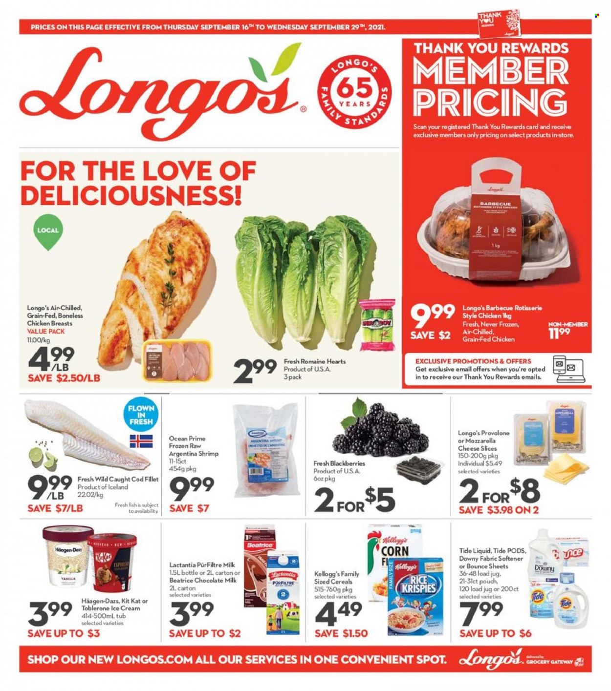 thumbnail - Longo's Flyer - September 16, 2021 - September 29, 2021 - Sales products - corn, blackberries, cod, fish, shrimps, sliced cheese, cheese, Provolone, milk, ice cream, Häagen-Dazs, milk chocolate, KitKat, Kellogg's, Toblerone, cereals, Rice Krispies, chicken breasts, Tide, fabric softener, Bounce, Downy Laundry, mozzarella. Page 1.