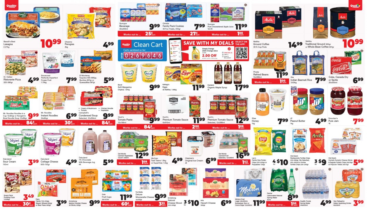 thumbnail - Quality Foods Flyer - September 20, 2021 - September 26, 2021 - Sales products - waffles, Dole, fruit cup, Campbell's, pizza, condensed soup, soup, instant noodles, sauce, noodles cup, burrito, noodles, instant soup, lasagna meal, taquitos, cottage cheese, Havarti, Dr. Oetker, Arla, pudding, milk, margarine, sour cream, dip, ice cream, cheese sticks, McCain, potato fries, cookies, milk chocolate, Kellogg's, tortilla chips, potato chips, Lay’s, popcorn, refried beans, tomato paste, tomato sauce, canned vegetables, canned fruit, basmati rice, rice, maple syrup, honey, fruit jam, peanut butter, syrup, Jif, apple juice, Canada Dry, Coca-Cola, Sprite, juice, Perrier, spring water, San Pellegrino, coffee, ground coffee, coffee capsules, K-Cups, beer, Lager, Paws, Budweiser, Coors. Page 4.