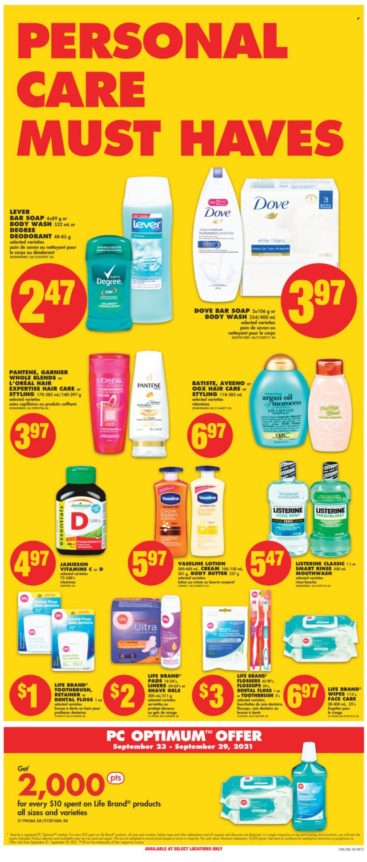 thumbnail - No Frills Flyer - September 23, 2021 - September 29, 2021 - Sales products - oats, wipes, Aveeno, body wash, Vaseline, soap bar, soap, toothbrush, mouthwash, L’Oréal, OGX, body butter, body lotion, anti-perspirant, argan oil, Dove, Garnier, Listerine, shampoo, Pantene, deodorant. Page 11.