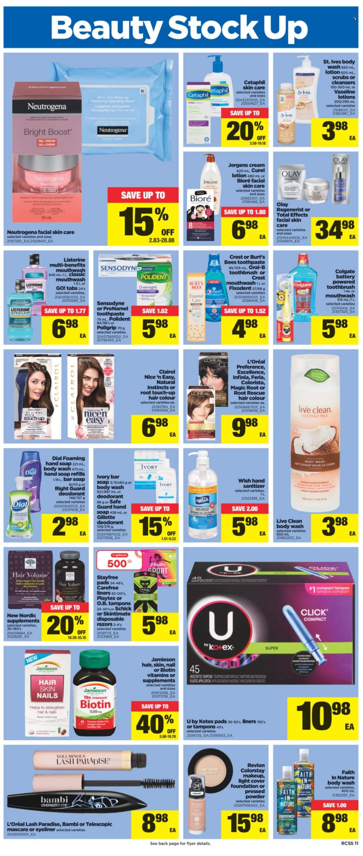 thumbnail - Real Canadian Superstore Flyer - September 23, 2021 - September 29, 2021 - Sales products - coconut milk, Boost, L'Or, cleansing wipes, wipes, body wash, hand soap, Vaseline, soap bar, Dial, soap, toothbrush, toothpaste, mouthwash, Fixodent, Polident, Crest, Stayfree, Playtex, Carefree, Kotex, Kotex pads, tampons, gel cream, L’Oréal, Olay, Curél, Bioré®, Root Touch-Up, Clairol, Revlon, hair color, body lotion, Jergens, anti-perspirant, Schick, hand sanitizer, makeup, mascara, eyeliner, face powder, Biotin, Go!, Colgate, Gillette, Listerine, Neutrogena, Oral-B, Sensodyne, deodorant. Page 11.