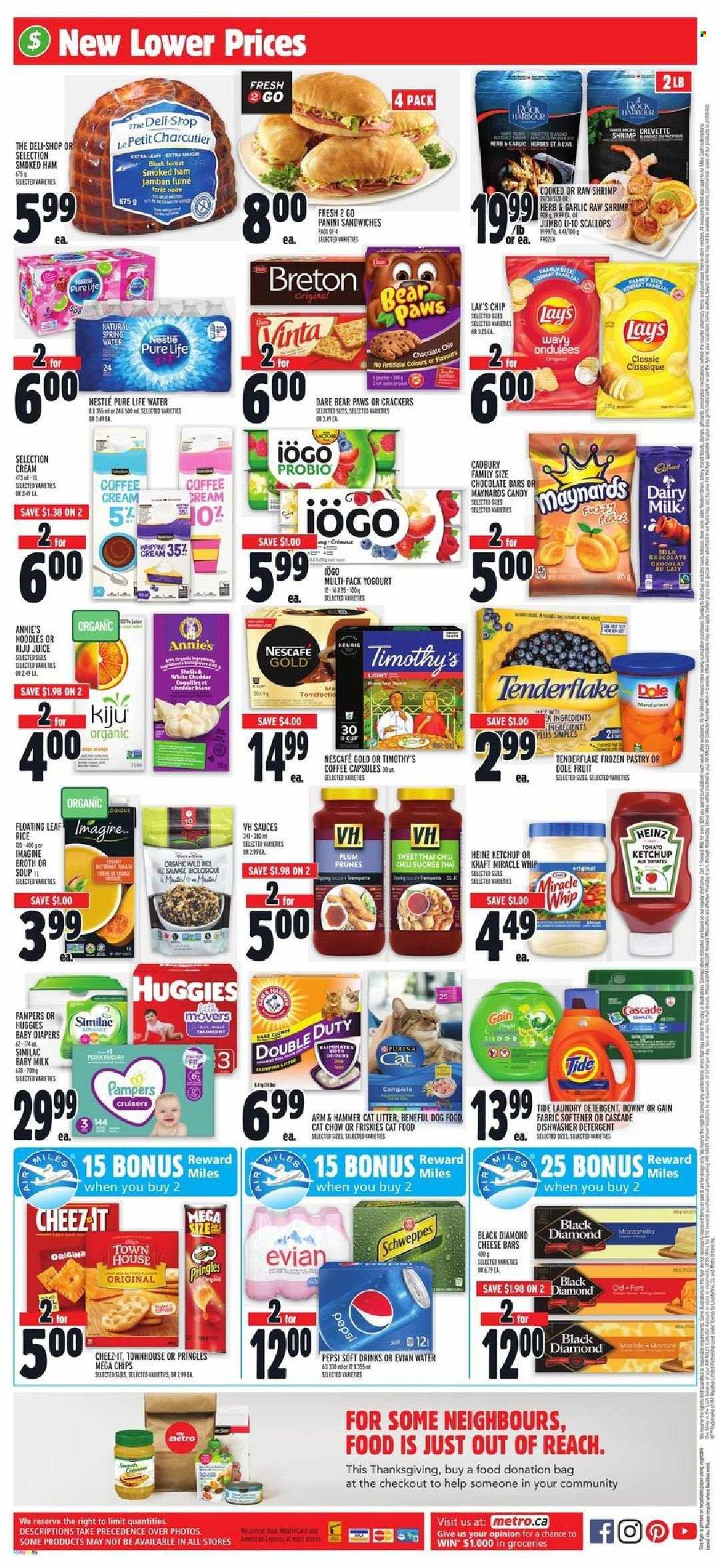 thumbnail - Metro Flyer - September 23, 2021 - September 29, 2021 - Sales products - panini, Dole, scallops, shrimps, sandwich, soup, Annie's, Kraft®, ham, smoked ham, cheese, Miracle Whip, crackers, Cadbury, Dairy Milk, chocolate bar, Pringles, Lay’s, Cheez-It, ARM & HAMMER, broth, Heinz, rice, prunes, dried fruit, Schweppes, Pepsi, juice, soft drink, spring water, Pure Life Water, Evian, coffee capsules, Similac, nappies, Gain, Tide, fabric softener, laundry detergent, Cascade, cat litter, Paws, animal food, cat food, dog food, Purina, Friskies, Nestlé, detergent, Huggies, ketchup, Pampers, Nescafé. Page 11.