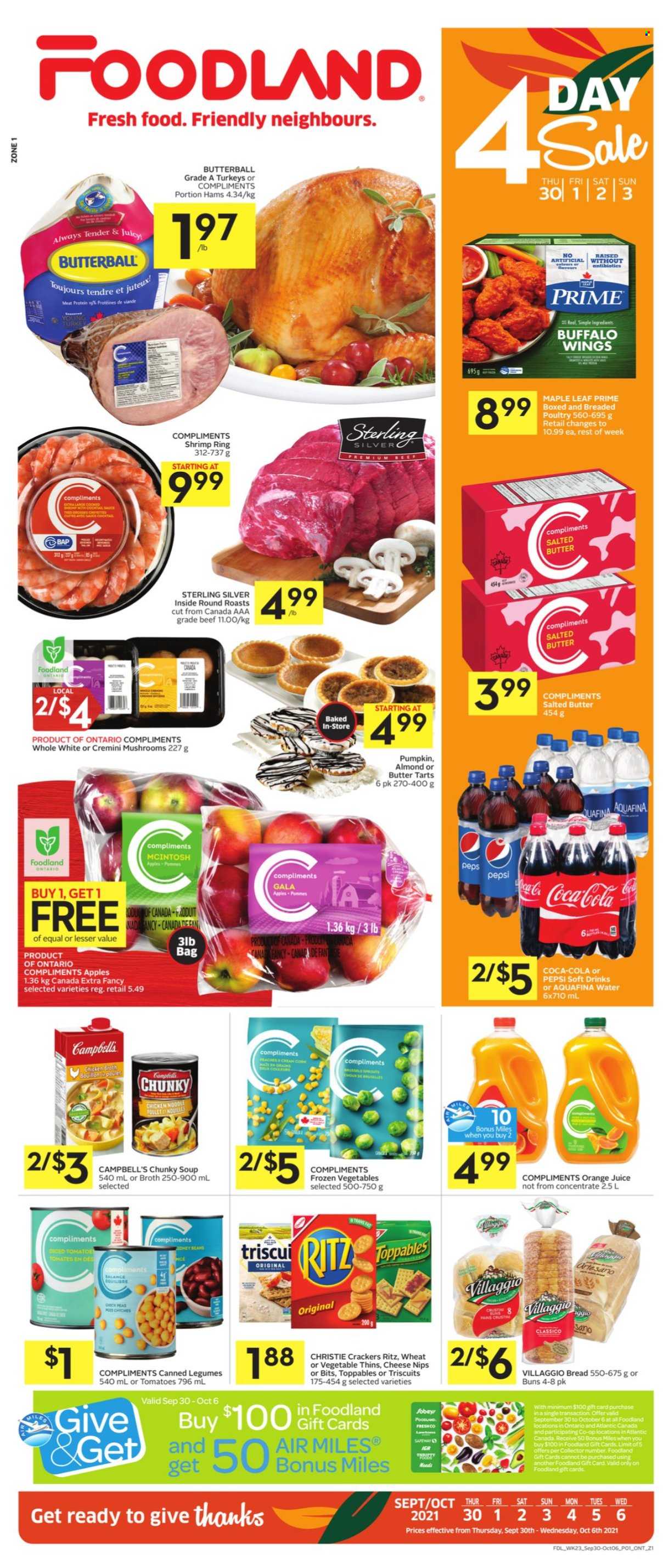 thumbnail - Foodland Flyer - September 30, 2021 - October 06, 2021 - Sales products - mushrooms, bread, buns, beans, tomatoes, peas, apples, Gala, shrimps, Campbell's, soup, sauce, noodles, Butterball, cheese, salted butter, frozen vegetables, crackers, NIPS, RITZ, Thins, broth, Classico, Coca-Cola, Pepsi, orange juice, juice, soft drink, Aquafina. Page 1.