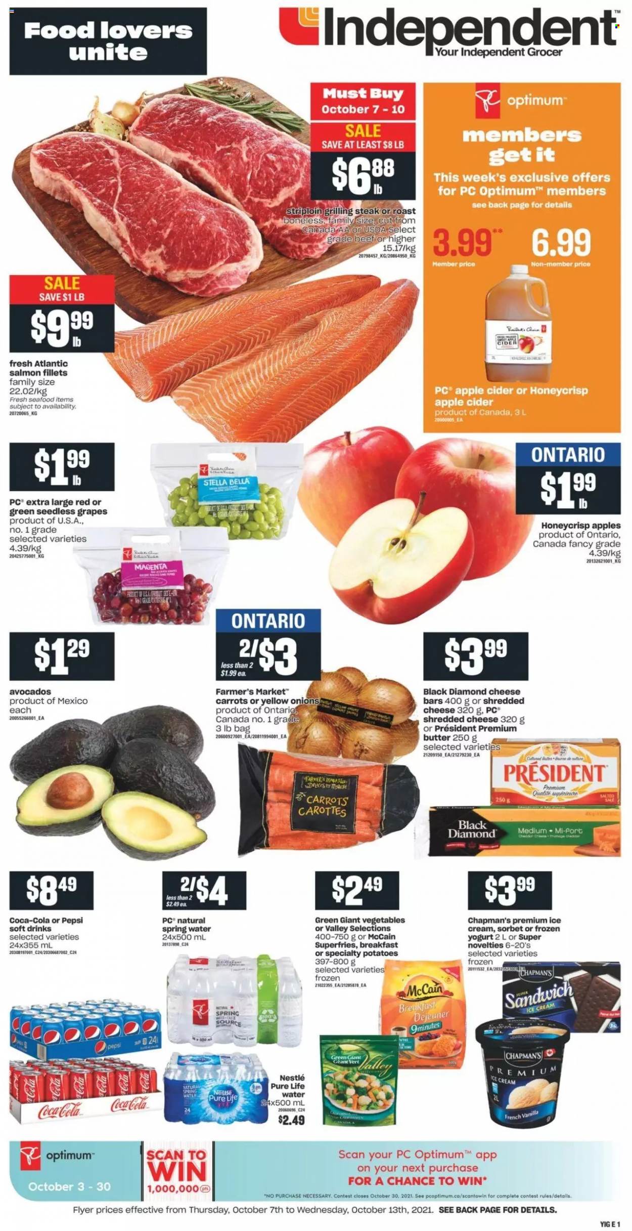 thumbnail - Independent Flyer - October 07, 2021 - October 13, 2021 - Sales products - Bella, carrots, potatoes, onion, avocado, grapes, seedless grapes, salmon, salmon fillet, seafood, shredded cheese, Président, yoghurt, butter, ice cream, McCain, potato fries, Coca-Cola, Pepsi, soft drink, spring water, Pure Life Water, apple cider, cider, Optimum, Nestlé, steak. Page 1.