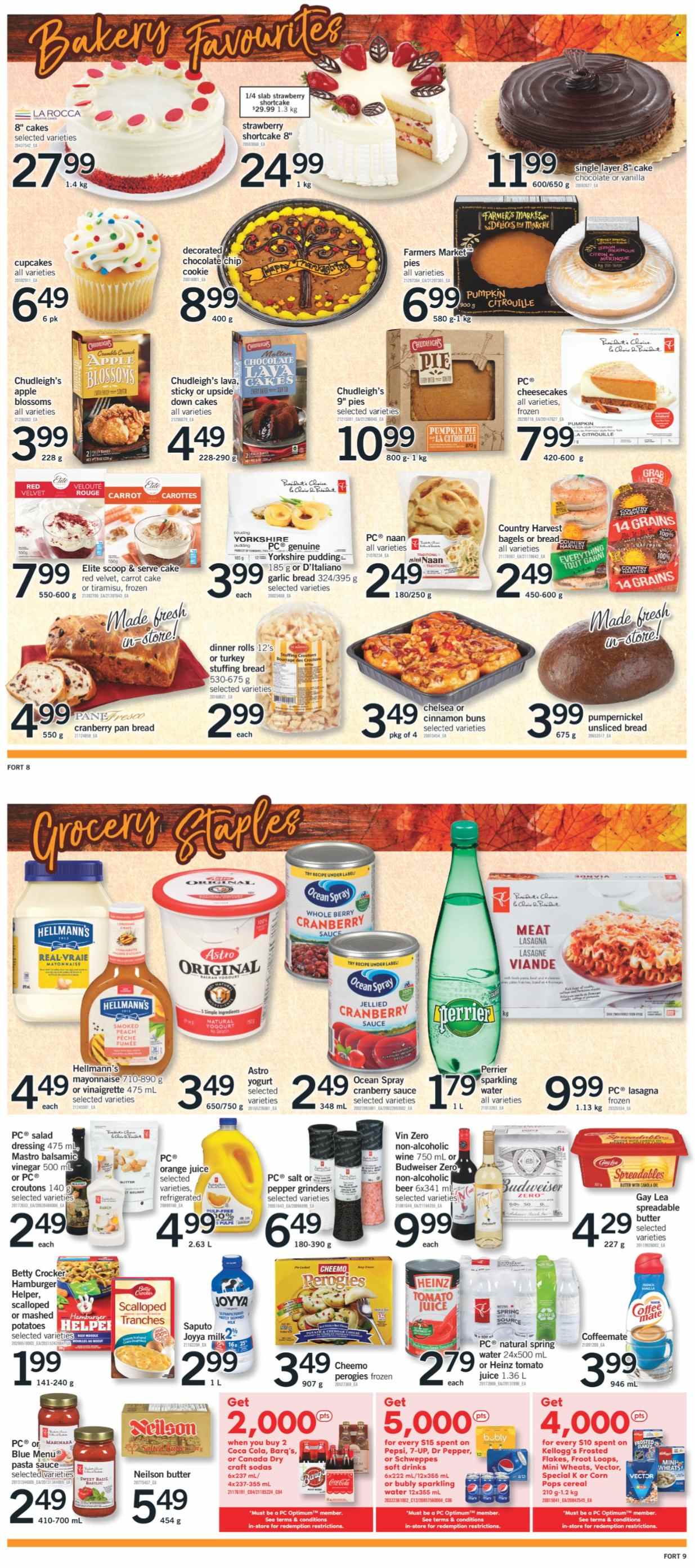 thumbnail - Fortinos Flyer - October 07, 2021 - October 10, 2021 - Sales products - bagels, cake, dinner rolls, buns, apple pie, cupcake, tiramisu, mashed potatoes, pasta sauce, lasagna meal, pudding, yoghurt, butter, spreadable butter, mayonnaise, Hellmann’s, Country Harvest, Kellogg's, croutons, Heinz, cereals, Frosted Flakes, Corn Pops, esponja, cinnamon, salad dressing, vinaigrette dressing, dressing, balsamic vinegar, vinegar, cranberry sauce, Canada Dry, Coca-Cola, Schweppes, tomato juice, Pepsi, orange juice, juice, Dr. Pepper, soft drink, 7UP, Perrier, spring water, sparkling water, gin, beer, pan, Optimum, Budweiser. Page 6.