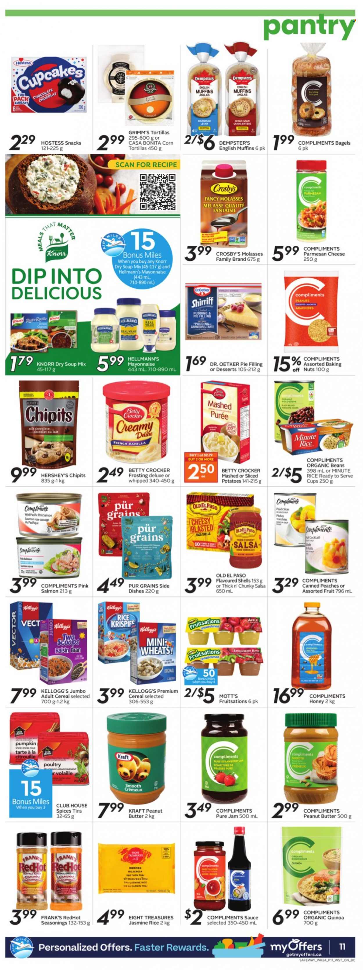 thumbnail - Safeway Flyer - October 07, 2021 - October 13, 2021 - Sales products - bagels, corn tortillas, english muffins, tortillas, Old El Paso, cupcake, beans, potatoes, peaches, Mott's, salmon, soup mix, soup, sauce, Kraft®, parmesan, cheese, Dr. Oetker, pudding, mayonnaise, Hellmann’s, Hershey's, milk chocolate, chocolate, snack, Kellogg's, frosting, pie filling, cereals, Raisin Bran, rice, jasmine rice, salsa, molasses, honey, fruit jam, peanut butter, peanuts, rosé wine, rose, Knorr, quinoa. Page 10.