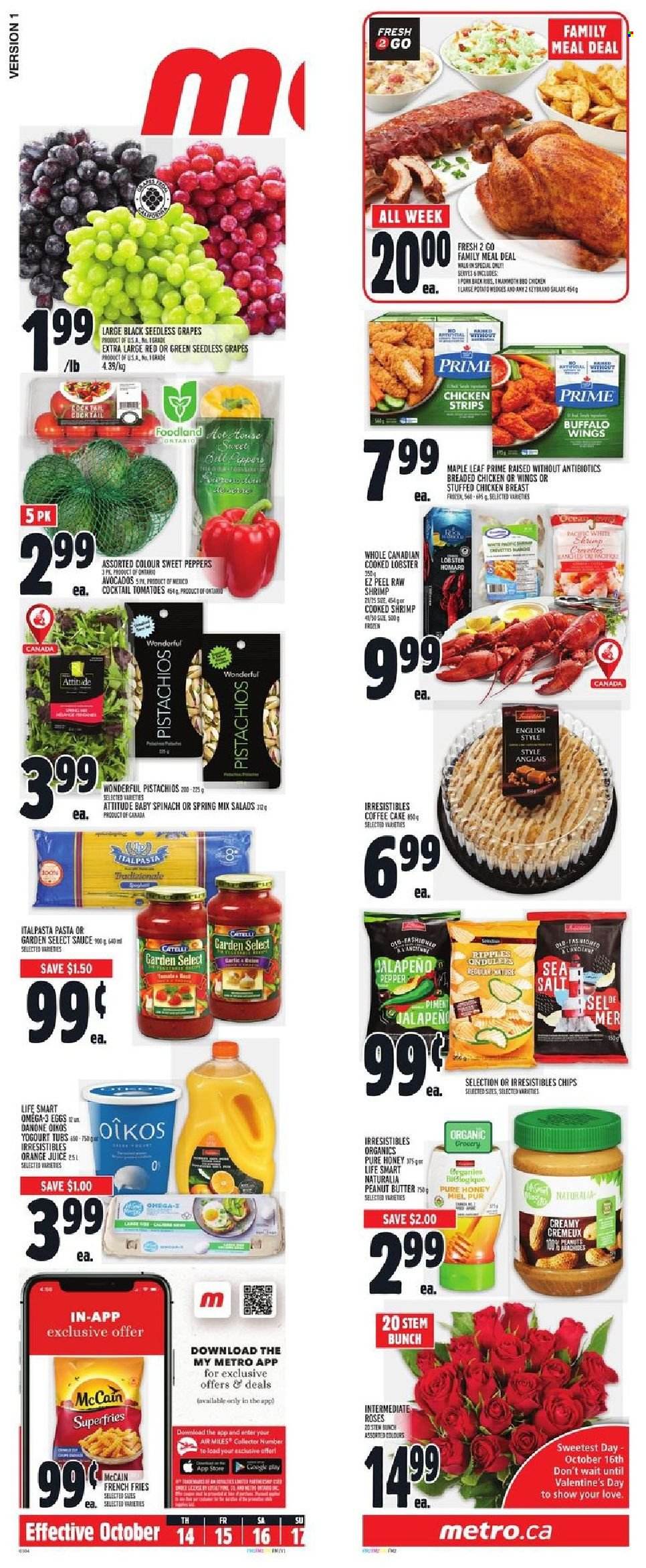 thumbnail - Metro Flyer - October 14, 2021 - October 20, 2021 - Sales products - cake, coffee cake, sweet peppers, tomatoes, peppers, avocado, grapes, seedless grapes, lobster, shrimps, sauce, fried chicken, stuffed chicken, Oikos, strips, chicken strips, McCain, potato fries, french fries, honey, peanut butter, pistachios, orange juice, juice, chicken, rose, Omega-3, Danone. Page 14.