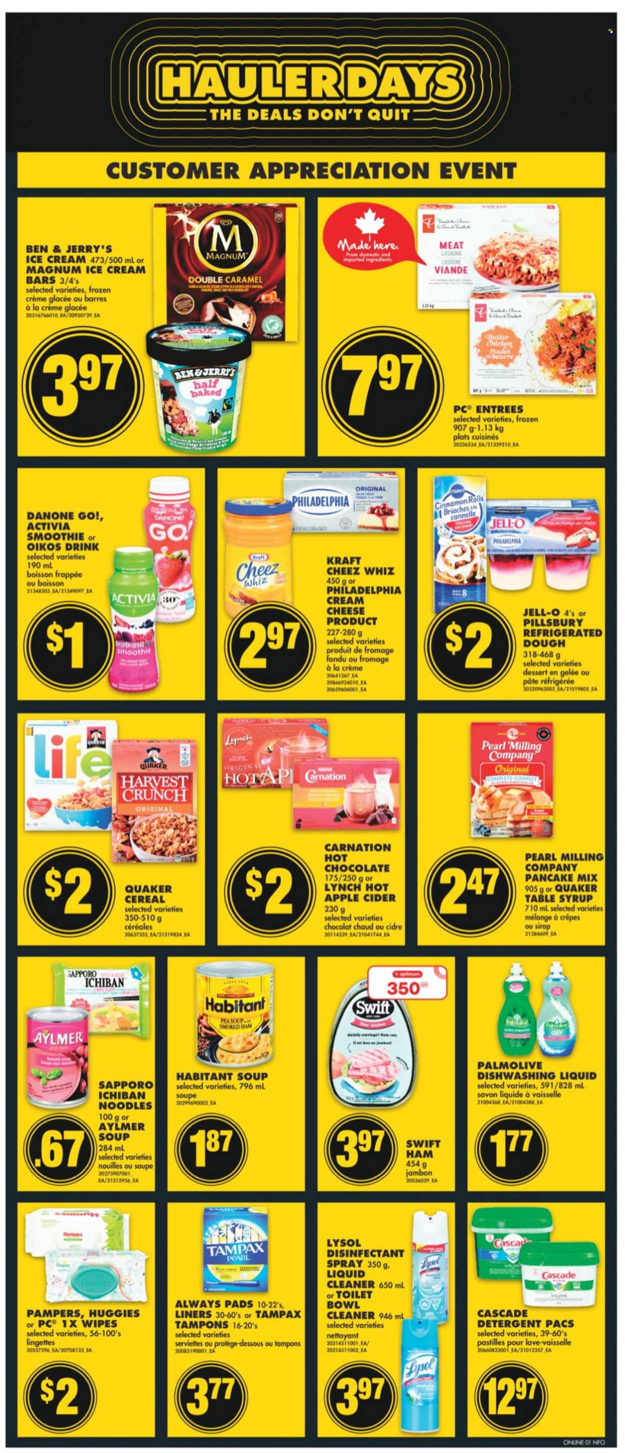 thumbnail - No Frills Flyer - October 21, 2021 - October 27, 2021 - Sales products - cinnamon roll, soup, pancakes, Pillsbury, Quaker, noodles, lasagna meal, Kraft®, ham, smoked ham, cream cheese, cheese, Activia, Oikos, Magnum, ice cream bars, Ben & Jerry's, pastilles, Jell-O, cereals, syrup, smoothie, hot chocolate, apple cider, cider, wipes, cleaner, liquid cleaner, Lysol, Cascade, dishwashing liquid, Palmolive, Always pads, tampons, antibacterial spray, table, Go!, Danone, detergent, Tampax, Huggies, Philadelphia, Pampers, desinfection. Page 6.