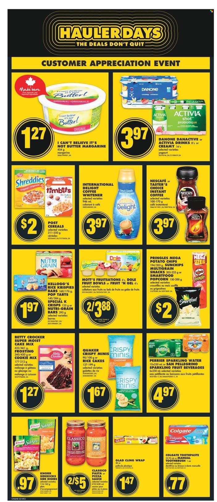 thumbnail - No Frills Flyer - October 28, 2021 - November 03, 2021 - Sales products - cake mix, Dole, Mott's, sauce, Quaker, Activia, butter, margarine, I Can't Believe It's Not Butter, snack, Kellogg's, Pop-Tarts, Nutri-Grain bars, potato chips, Pringles, Smartfood, popcorn, cereals, Rice Krispies, Nutri-Grain, Classico, Perrier, sparkling water, San Pellegrino, instant coffee, toothpaste, Knorr, Danone, Colgate, chips, Nescafé. Page 7.