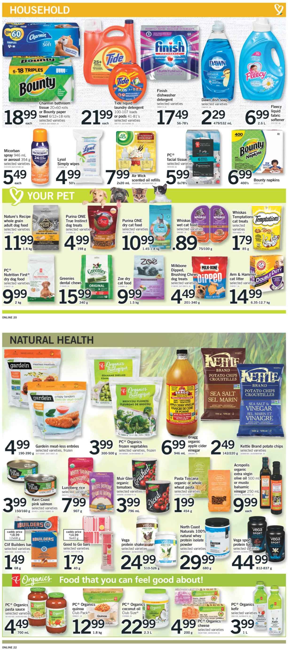 thumbnail - Fortinos Flyer - October 28, 2021 - November 03, 2021 - Sales products - broccoli, pasta sauce, meatballs, edam cheese, cheese, milk, kefir, frozen vegetables, Bounty, chewing gum, potato chips, apple cider vinegar, coconut oil, extra virgin olive oil, olive oil, oil, switch, wipes, napkins, tissues, paper towels, Charmin, Lysol, Tide, fabric softener, laundry detergent, soap, Zoe, Brut, Air Wick, scented oil, cat litter, Greenies, dental chews, animal food, cat food, dog food, Purina, dry dog food, dry cat food, whey protein, detergent, quinoa, Whiskas. Page 11.