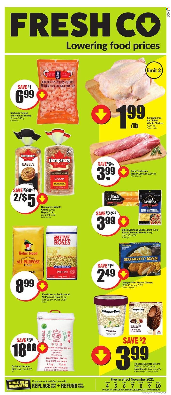 thumbnail - FreshCo. Flyer - November 04, 2021 - November 10, 2021 - Sales products - bagels, shrimps, pizza, ice cream, Häagen-Dazs, all purpose flour, flour, rice, jasmine rice, whole chicken, chicken, pork meat, pork tenderloin. Page 1.