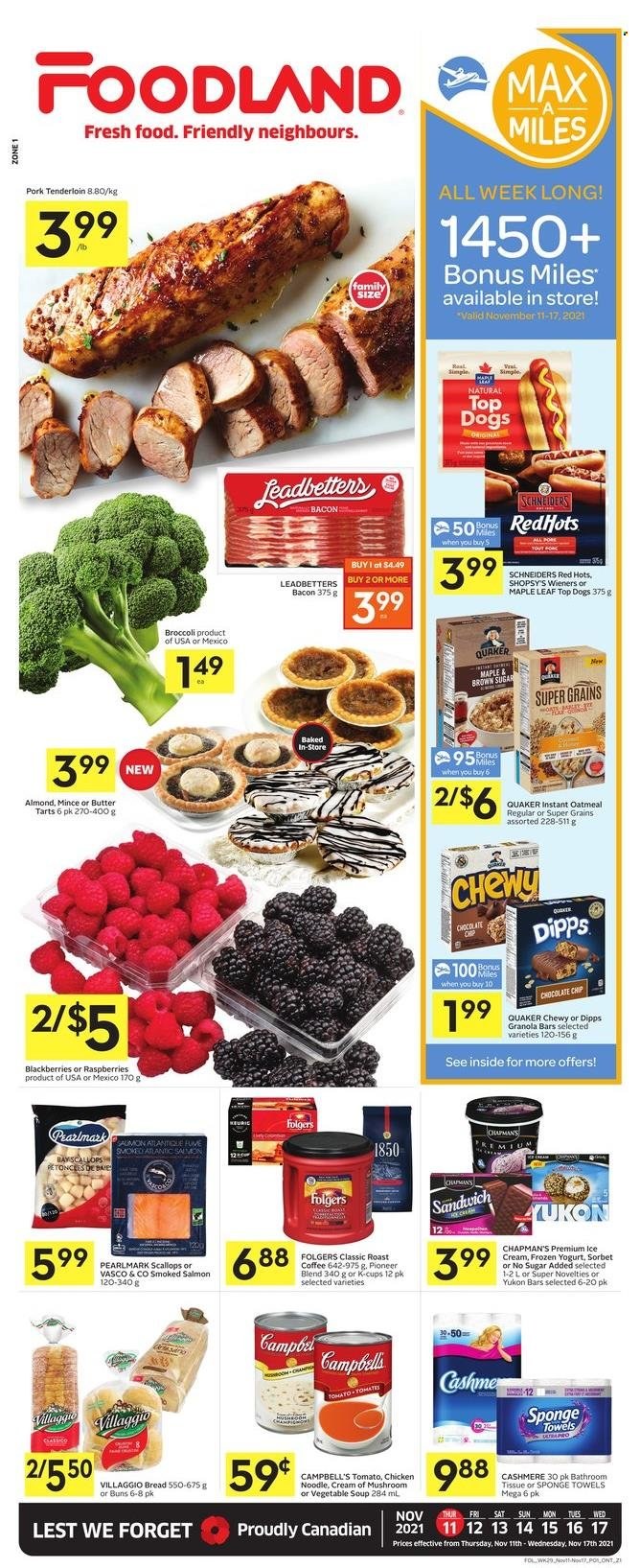 thumbnail - Foodland Flyer - November 11, 2021 - November 17, 2021 - Sales products - bread, buns, broccoli, blackberries, salmon, scallops, smoked salmon, Campbell's, vegetable soup, sandwich, soup, Quaker, noodles, bacon, yoghurt, butter, chocolate chips, oatmeal, granola bar, coffee, Folgers, coffee capsules, K-Cups, pork meat, pork tenderloin. Page 1.