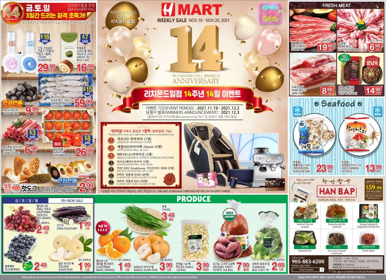 thumbnail - H Mart Flyer - November 19, 2021 - November 25, 2021 - Sales products - mushrooms, cake, bok choy, garlic, radishes, sweet potato, eggplant, chives, blueberries, grapes, pears, persimmons, navel oranges, clams, squid, octopus, seafood, fish, sauce, Shabu, soy sauce, green tea, tea, pork belly, pork meat, pork ribs, pot, coffee machine, espresso maker, massage chair, hair dryer, humidifier, Dyson, oranges. Page 1.
