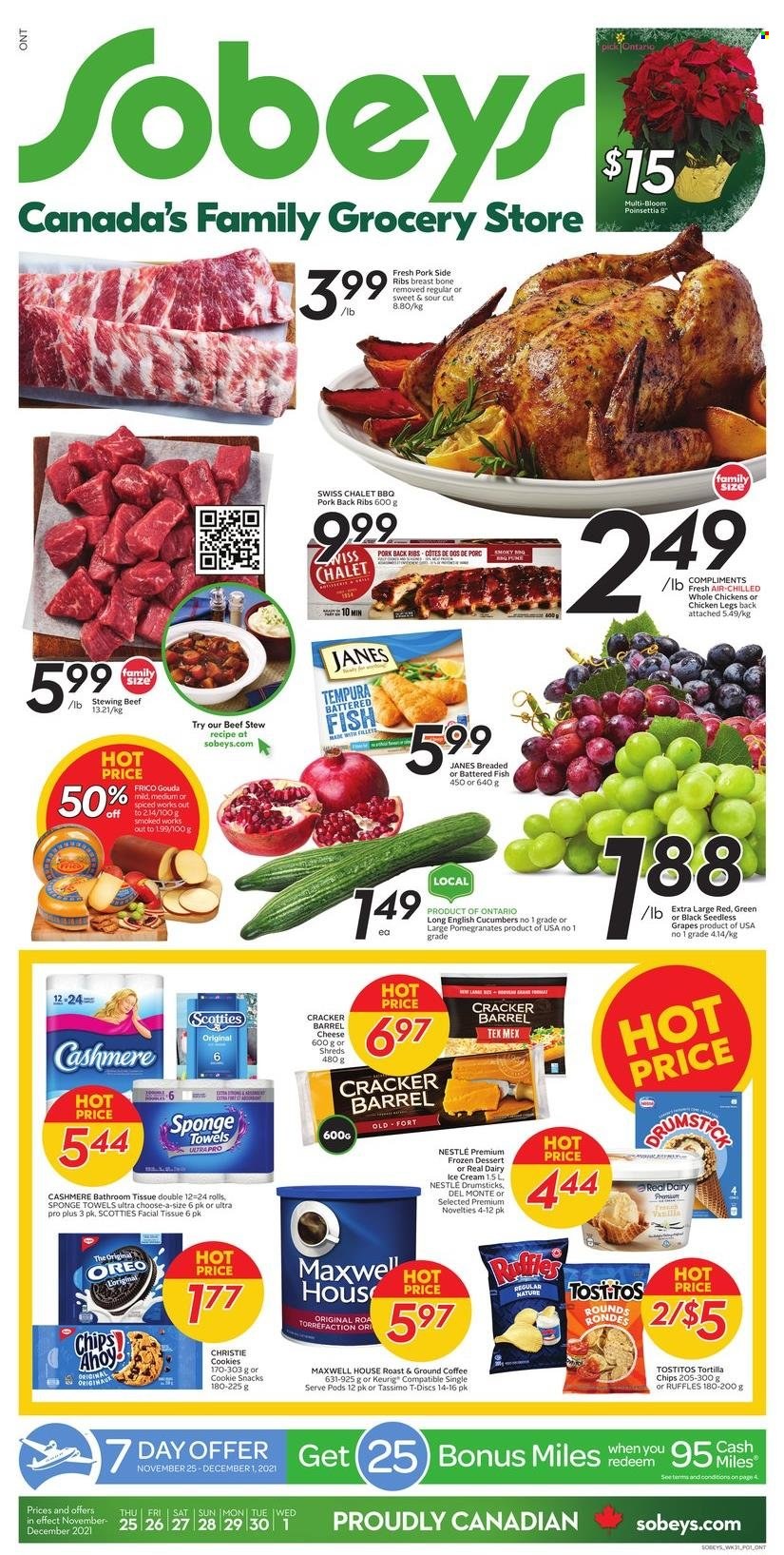 thumbnail - Sobeys Flyer - November 25, 2021 - December 01, 2021 - Sales products - cucumber, grapes, pomegranate, fish, gouda, cheese, ice cream, cookies, snack, crackers, tortilla chips, Ruffles, Tostitos, Maxwell House, coffee, ground coffee, Keurig, whole chicken, chicken legs, chicken, beef meat, stewing beef, pork meat, pork ribs, pork back ribs, bath tissue, Oreo, Nestlé. Page 1.