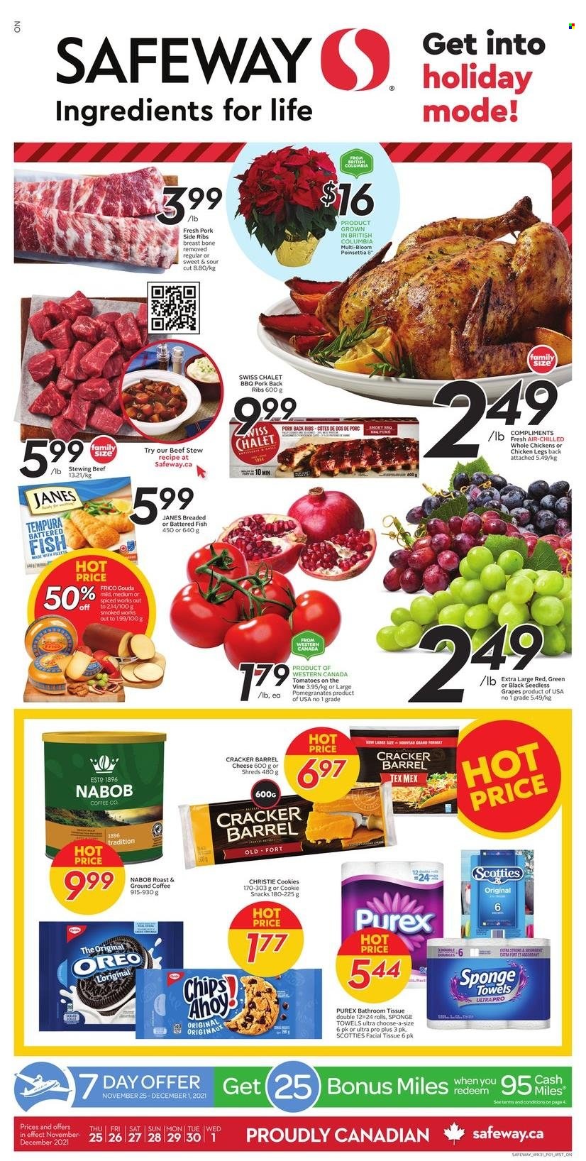 thumbnail - Safeway Flyer - November 25, 2021 - December 01, 2021 - Sales products - tomatoes, grapes, seedless grapes, fish, gouda, cheese, cookies, snack, crackers, coffee, ground coffee, whole chicken, chicken legs, chicken, beef meat, stewing beef, pork meat, pork ribs, pork back ribs, bath tissue, Purex, poinsettia, Oreo, chips. Page 1.