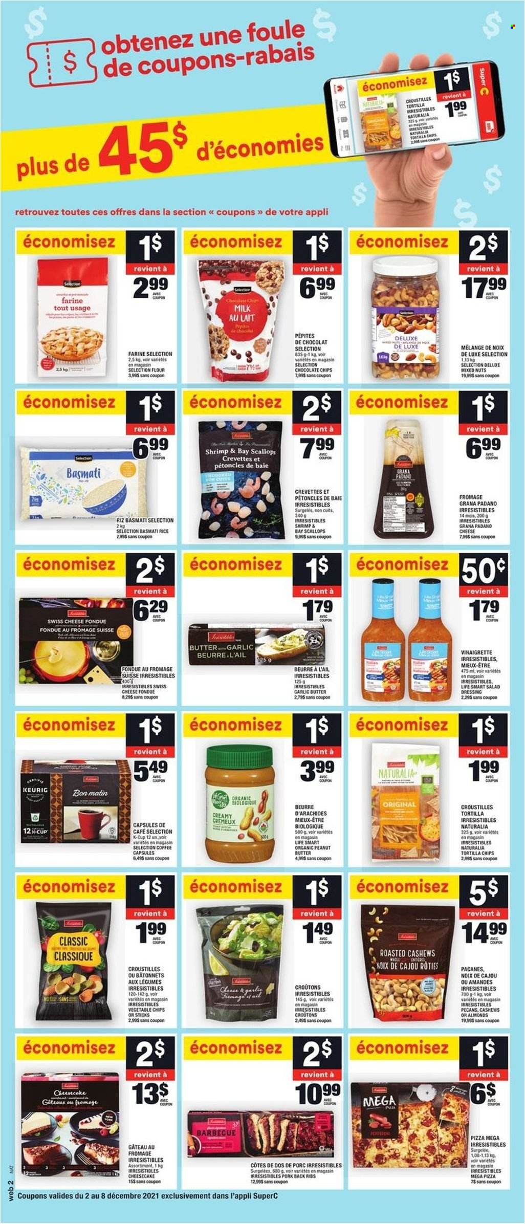 thumbnail - Super C Flyer - December 02, 2021 - December 08, 2021 - Sales products - cheesecake, scallops, shrimps, pizza, swiss cheese, Grana Padano, milk, tortilla chips, vegetable chips, basmati rice, rice, salad dressing, vinaigrette dressing, dressing, peanut butter, almonds, cashews, pecans, mixed nuts, coffee, coffee capsules, K-Cups, Keurig, pork meat, pork ribs, pork back ribs. Page 12.