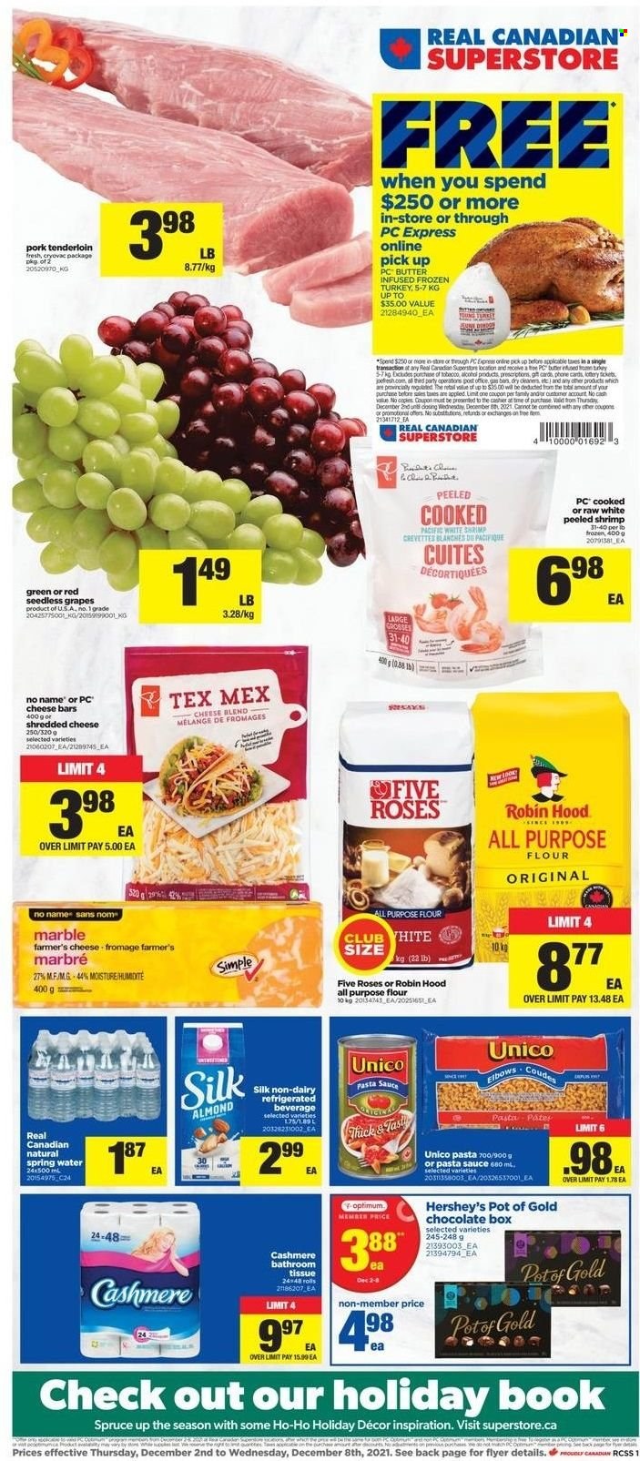 thumbnail - Real Canadian Superstore Flyer - December 02, 2021 - December 08, 2021 - Sales products - grapes, seedless grapes, No Name, pasta sauce, shredded cheese, Silk, butter, Hershey's, chocolate, all purpose flour, flour, spring water, alcohol, whole turkey, turkey, pork meat, pork tenderloin, bath tissue, pot, book, Optimum, phone. Page 1.
