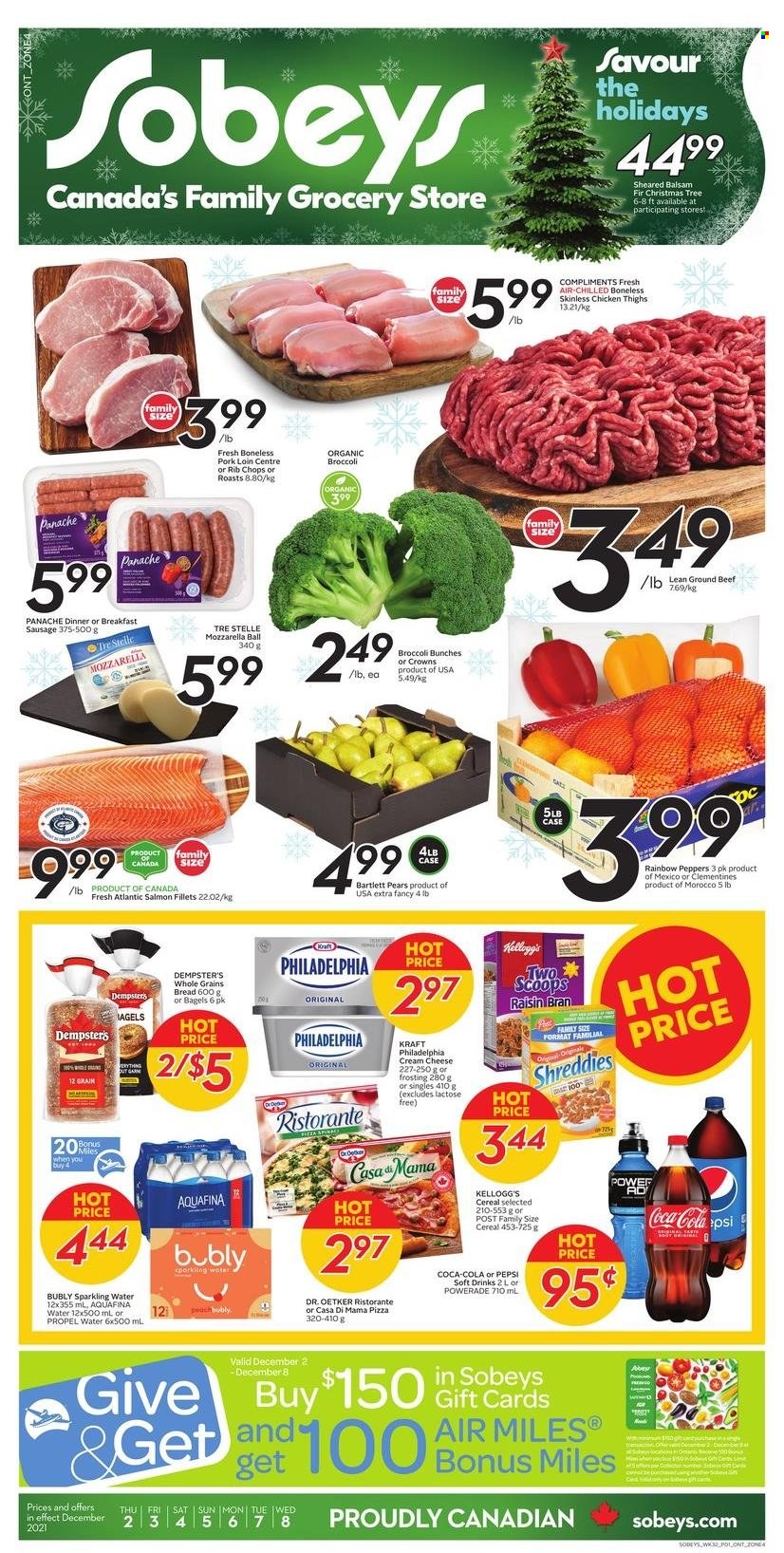 thumbnail - Sobeys Flyer - December 02, 2021 - December 08, 2021 - Sales products - bagels, bread, broccoli, peppers, Bartlett pears, clementines, pears, salmon, salmon fillet, pizza, Kraft®, sausage, Dr. Oetker, Kellogg's, frosting, cereals, Raisin Bran, Coca-Cola, Powerade, Pepsi, soft drink, Aquafina, sparkling water, chicken thighs, chicken, beef meat, ground beef, pork loin, pork meat, rib chops, Philadelphia. Page 1.