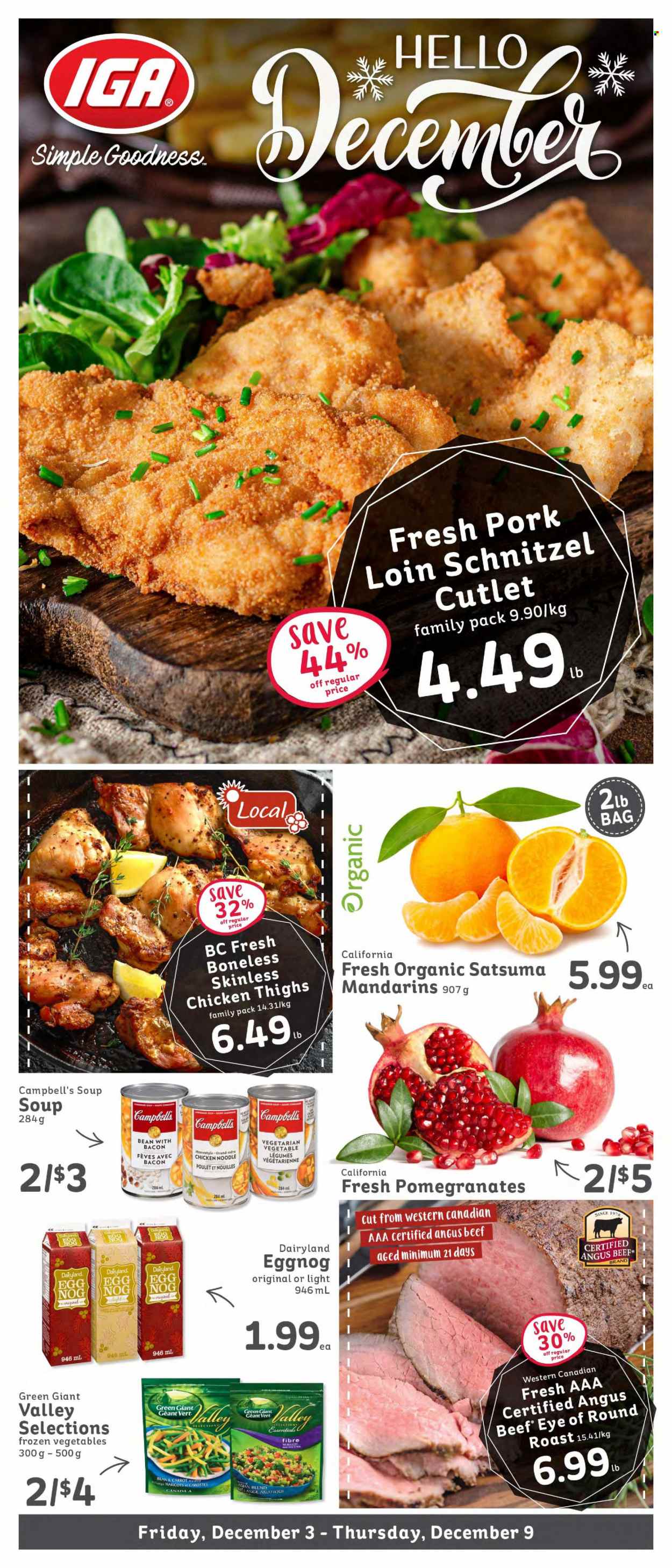 thumbnail - IGA Simple Goodness Flyer - December 03, 2021 - December 09, 2021 - Sales products - mandarines, pomegranate, Campbell's, soup, schnitzel, noodles, eggs, frozen vegetables, eggnog, chicken thighs, chicken, beef meat, eye of round, pork loin, pork meat. Page 1.