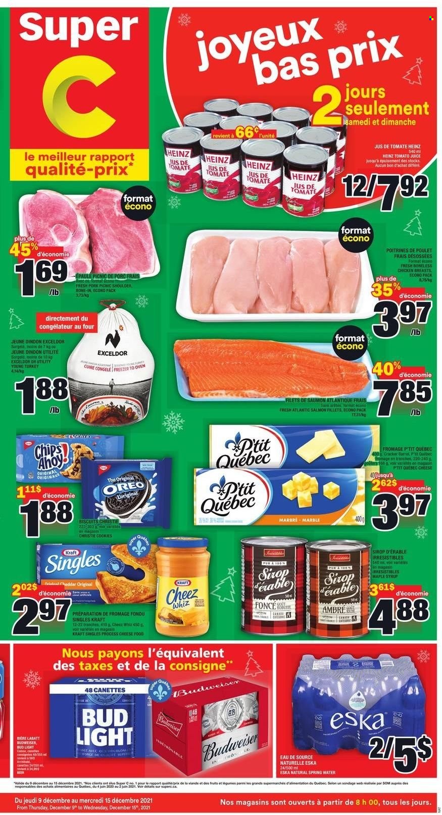thumbnail - Super C Flyer - December 09, 2021 - December 15, 2021 - Sales products - salmon, salmon fillet, Kraft®, sandwich slices, cheese, Kraft Singles, cookies, crackers, Heinz, maple syrup, syrup, tomato juice, juice, spring water, beer, Bud Light, chicken breasts, Oreo, Budweiser, chips. Page 1.