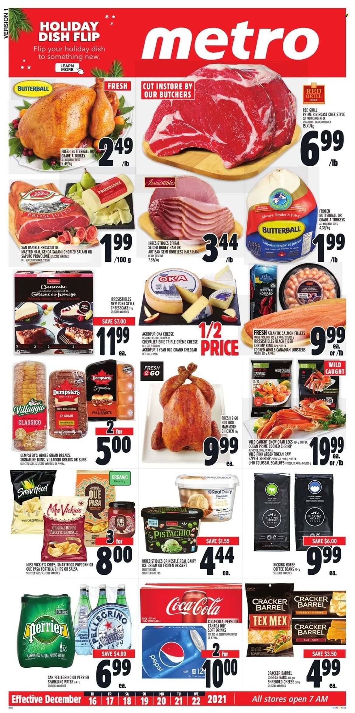 thumbnail - Metro Flyer - December 16, 2021 - December 22, 2021 - Sales products - buns, lobster, salmon, salmon fillet, crab legs, crab, shrimps, Butterball, salami, half ham, ham, prosciutto, shredded cheese, brie, Provolone, ice cream, crackers, tortilla chips, Smartfood, popcorn, salsa, Classico, Canada Dry, Coca-Cola, Pepsi, soft drink, Perrier, spring water, sparkling water, San Pellegrino, coffee beans, turkey, Nestlé, chorizo. Page 1.