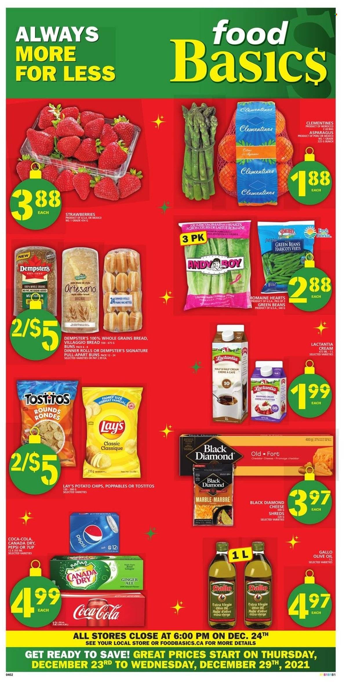 thumbnail - Food Basics Flyer - December 23, 2021 - December 29, 2021 - Sales products - dinner rolls, buns, asparagus, beans, green beans, clementines, strawberries, cheese, potato chips, Lay’s, Tostitos, extra virgin olive oil, olive oil, oil, Canada Dry, Coca-Cola, ginger ale, Pepsi, 7UP, Half and half, chips. Page 1.
