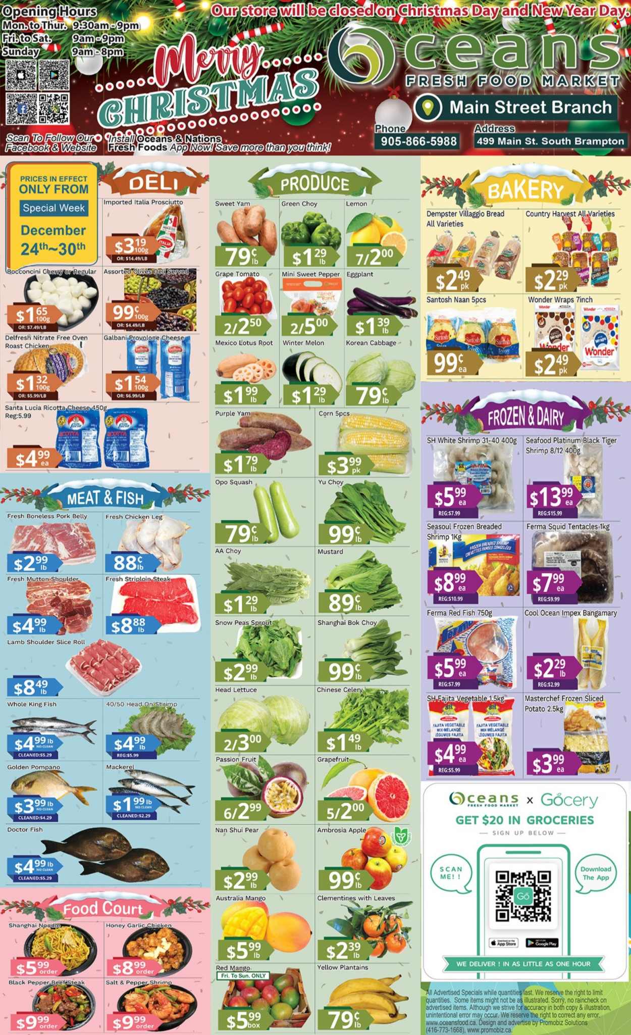 thumbnail - Oceans Flyer - December 24, 2021 - December 30, 2021 - Sales products - bread, wraps, bok choy, cabbage, celery, corn, garlic, peas, lettuce, eggplant, clementines, grapefruits, mango, plantains, pears, melons, mackerel, squid, pompano, seafood, fish, king fish, shrimps, chicken roast, fajita, noodles, prosciutto, bocconcini, cheese, Galbani, Provolone, snow peas, Country Harvest, Santa, black pepper, mustard, honey, chicken legs, beef meat, beef steak, striploin steak, pork belly, pork meat, lamb meat, lamb shoulder, mutton meat, Lotus, ricotta, olives, steak. Page 1.