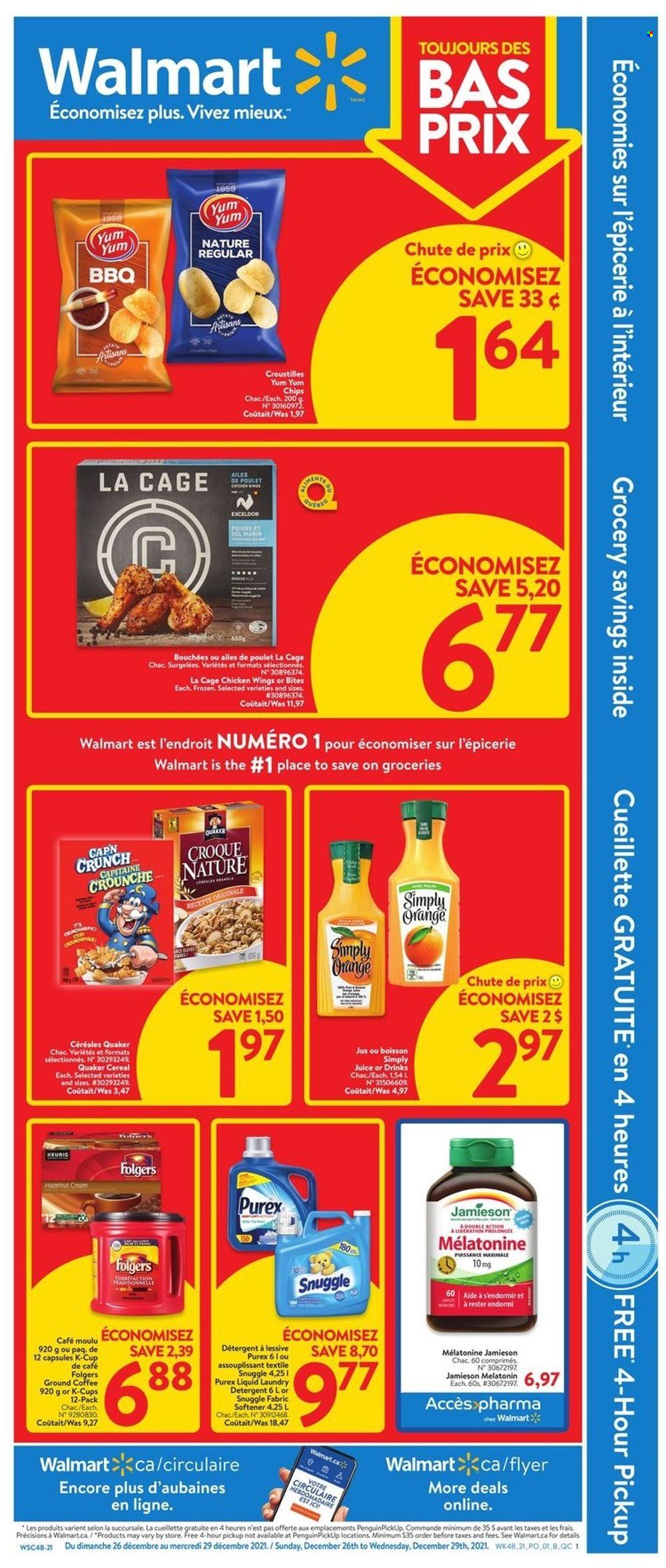 Walmart Flyer - December 26, 2021 - December 29, 2021 - Sales products - Quaker, chicken wings, cereals, juice, coffee, Folgers, ground coffee, coffee capsules, L'Or, K-Cups, Snuggle, fabric softener, laundry detergent, Purex, cage, Melatonin, detergent, orange. Page 1.