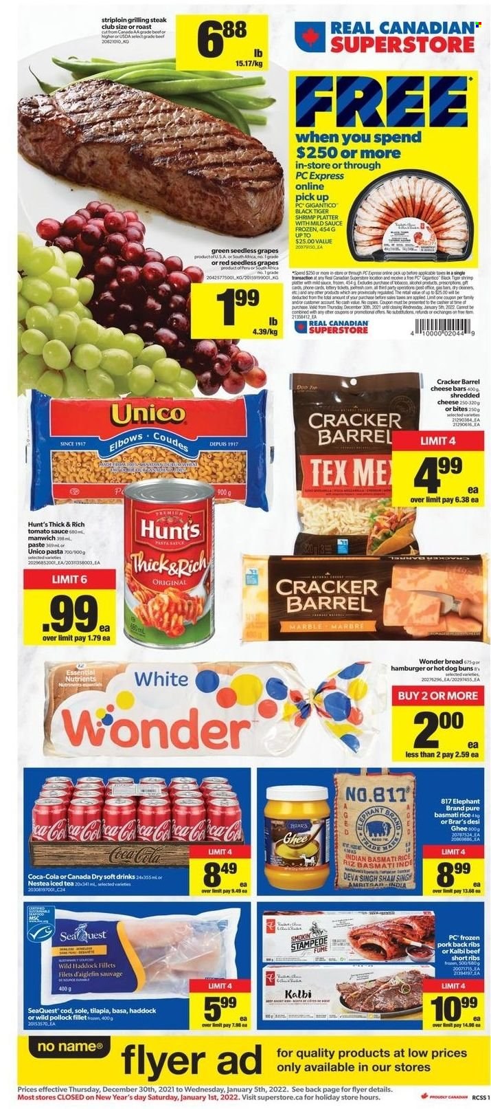 Real Canadian Superstore Flyer - December 30, 2021 - January 05, 2022 - Sales products - bread, buns, grapes, seedless grapes, cod, haddock, pollock, shrimps, No Name, pasta, sauce, shredded cheese, ghee, crackers, Manwich, Canada Dry, Coca-Cola, ice tea, soft drink, beef ribs, pork meat, pork ribs, pork back ribs, platter, steak. Page 1.
