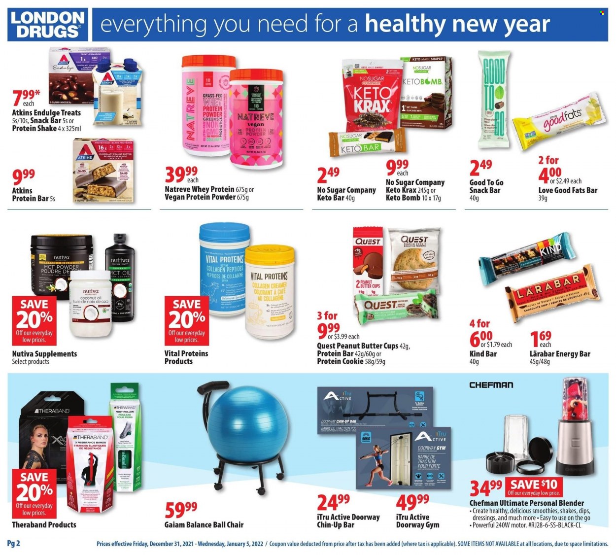 thumbnail - London Drugs Flyer - December 31, 2021 - January 05, 2022 - Sales products - chocolate chips, biscuit, protein cookie, peanut butter cups, snack bar, protein bar, spice, coconut oil, oil, Chefman, roller, chair, ball chair, whey protein, Vital Proteins, blender. Page 2.