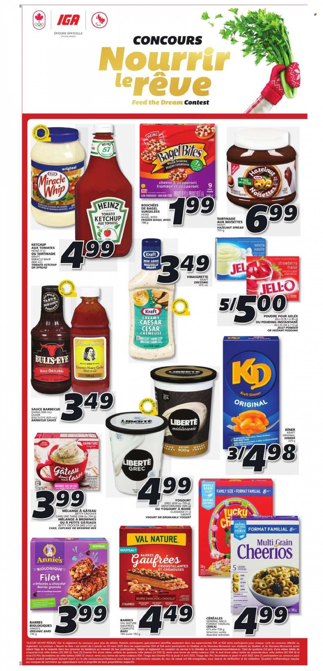 thumbnail - IGA Flyer - January 06, 2022 - January 12, 2022 - Sales products - bagels, cake, cupcake, brownie mix, garlic, pizza, sauce, Annie's, Kraft®, pepperoni, pudding, yoghurt, Miracle Whip, snack, jelly, Jell-O, Heinz, cereals, Cheerios, BBQ sauce, vinaigrette dressing, dressing, hazelnut spread, granola, ketchup. Page 7.