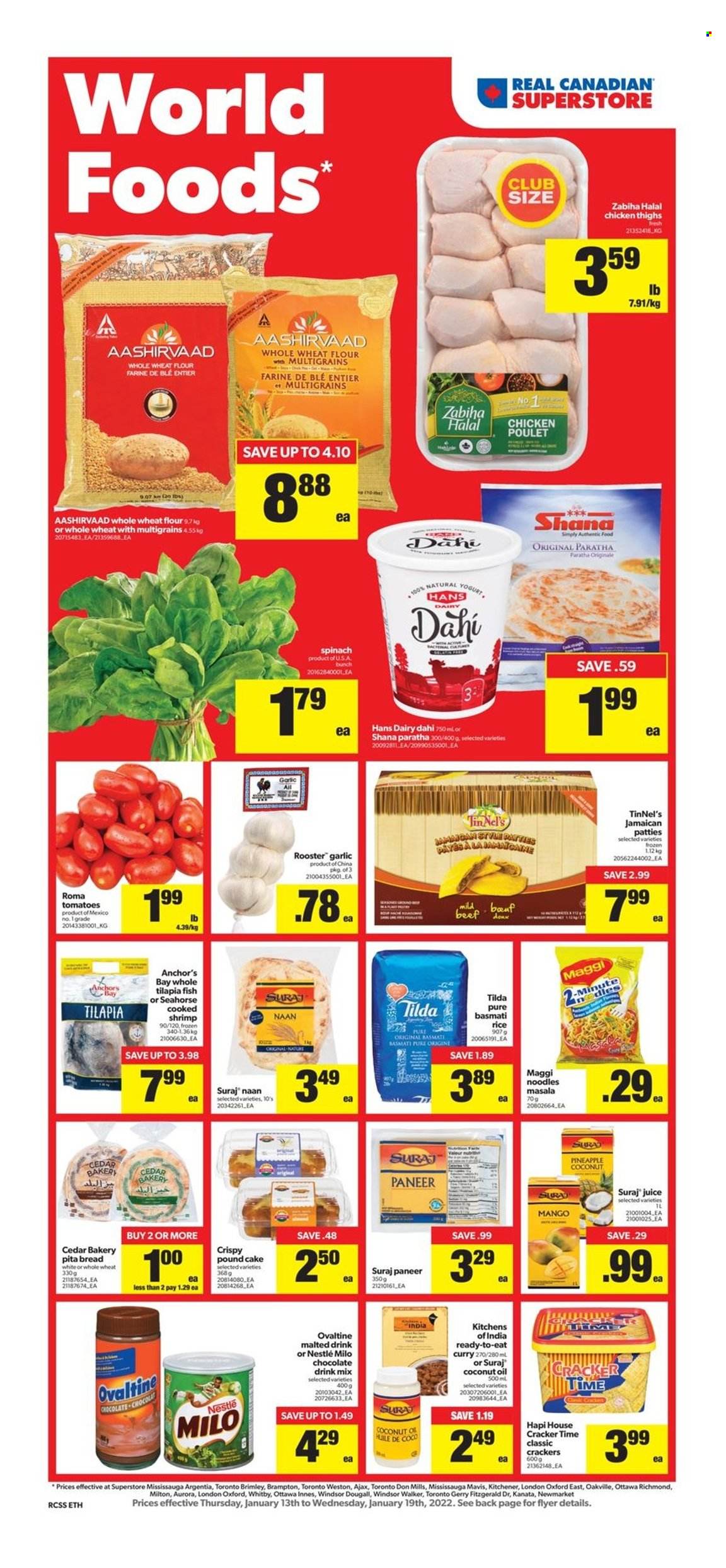 Real Canadian Superstore Flyer - January 13, 2022 - January 19, 2022 - Sales products - bread, pita, pound cake, garlic, tomatoes, mango, pineapple, tilapia, fish, shrimps, noodles, paneer, yoghurt, Milo, Anchor, chocolate, crackers, flour, wheat flour, whole wheat flour, Maggi, Aashirvaad, basmati rice, coconut oil, oil, juice, chocolate drink, chicken thighs, chicken meat, Ajax, Nestlé. Page 1.