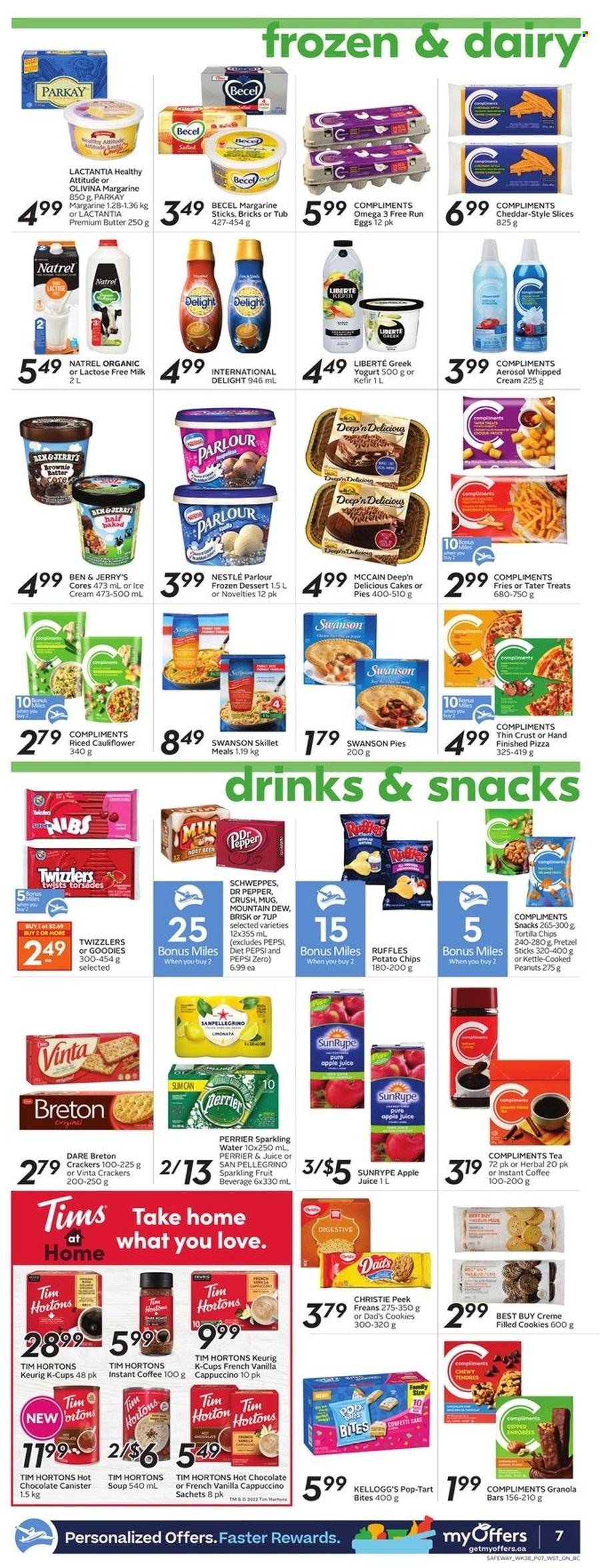 thumbnail - Safeway Flyer - January 13, 2022 - January 19, 2022 - Sales products - pretzels, cake, tart, pizza, soup, greek yoghurt, yoghurt, milk, lactose free milk, kefir, eggs, butter, margarine, whipped cream, ice cream, Ben & Jerry's, McCain, potato fries, cookies, crackers, Kellogg's, Digestive, potato chips, Ruffles, granola bar, peanuts, apple juice, Mountain Dew, Schweppes, Pepsi, juice, Dr. Pepper, Diet Pepsi, 7UP, Perrier, sparkling water, San Pellegrino, hot chocolate, tea, cappuccino, instant coffee, coffee capsules, K-Cups, Keurig, Omega-3, Nestlé. Page 8.
