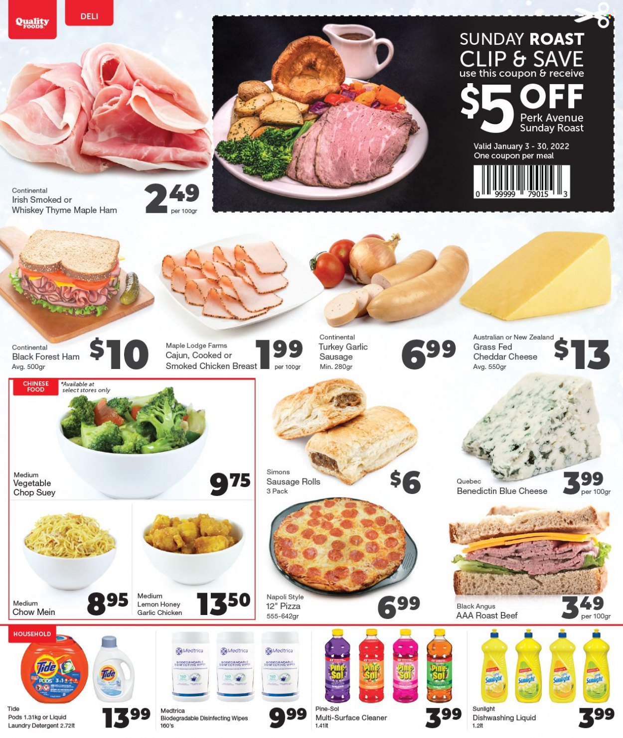 thumbnail - Quality Foods Flyer - January 17, 2022 - January 23, 2022 - Sales products - sausage rolls, garlic, pizza, Continental, ham, sausage, blue cheese, cheddar, honey, whiskey, whisky, chicken breasts, chicken, beef meat, roast beef, wipes, surface cleaner, cleaner, Pine-Sol, Tide, laundry detergent, Sunlight, dishwashing liquid, detergent. Page 5.