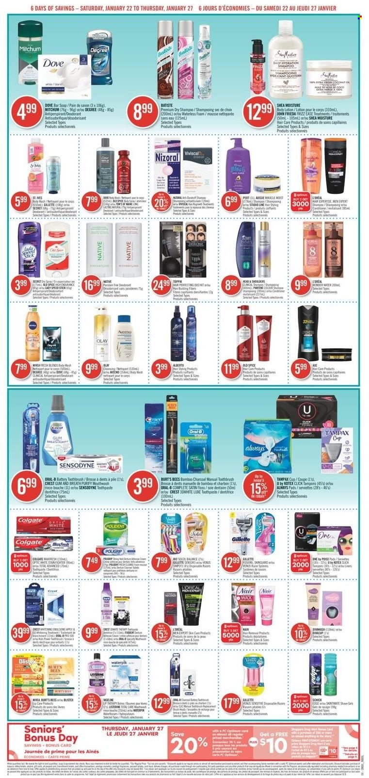 thumbnail - Shoppers Drug Mart Flyer - January 22, 2022 - January 27, 2022 - Sales products - spice, Aveeno, body wash, soap bar, soap, toothbrush, toothpaste, mouthwash, Polident, Crest, Always pads, Kotex, tampons, L’Oréal, Olay, Aussie, John Frieda, Toppik, body lotion, anti-perspirant, Speed Stick, BIC, Schick, Venus, Dove, Colgate, Gillette, shampoo, Tampax, Pantene, Old Spice, Oral-B, Sensodyne, deodorant. Page 4.