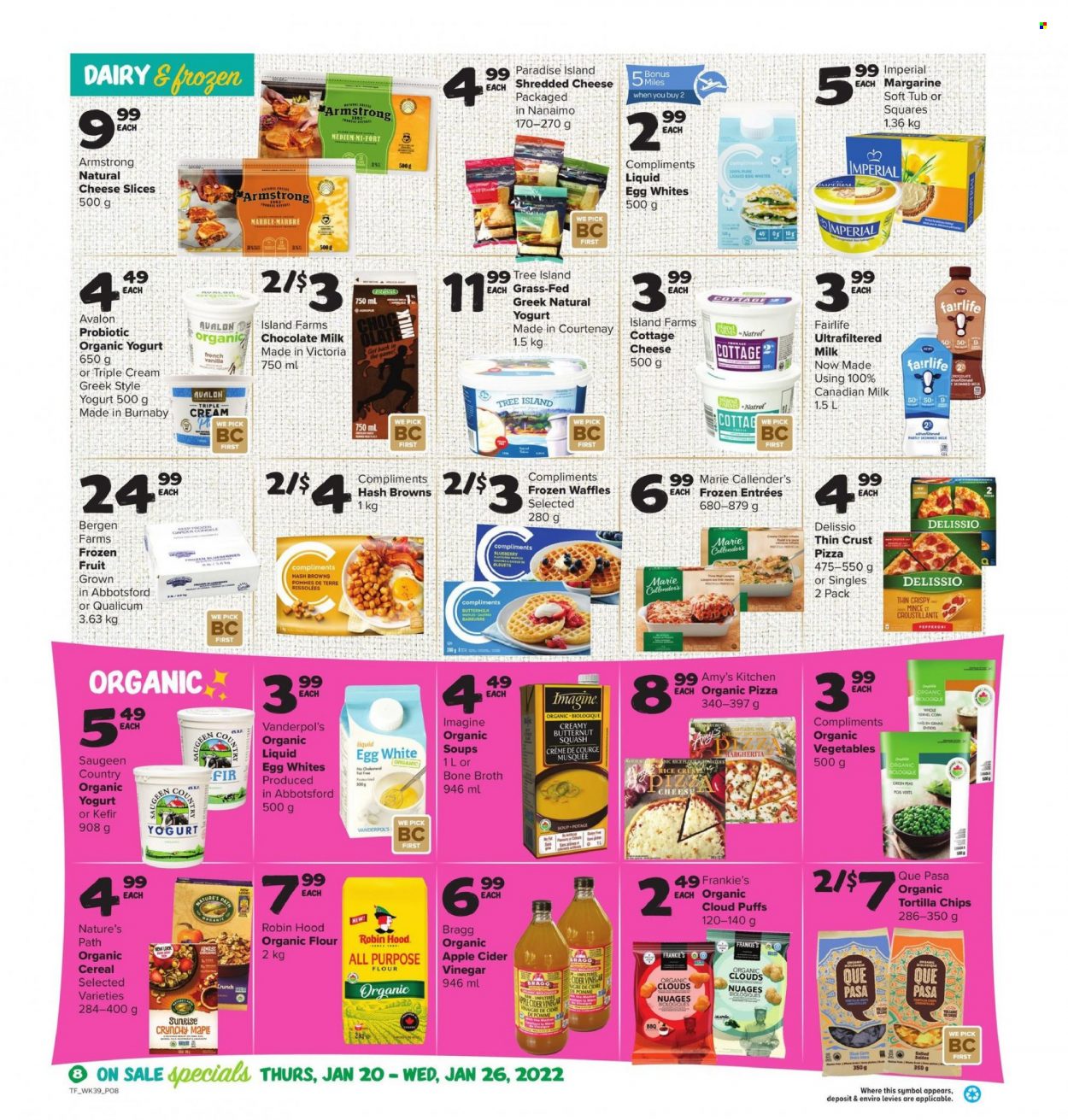 thumbnail - Thrifty Foods Flyer - January 20, 2022 - January 26, 2022 - Sales products - puffs, waffles, dessert, butternut squash, pizza, soup, Marie Callender's, ready meal, cottage cheese, shredded cheese, sliced cheese, greek yoghurt, yoghurt, organic yoghurt, milk, flavoured milk, kefir, eggs, liquid egg, margarine, frozen fruit, hash browns, tortilla chips, all purpose flour, broth, apple cider vinegar. Page 8.
