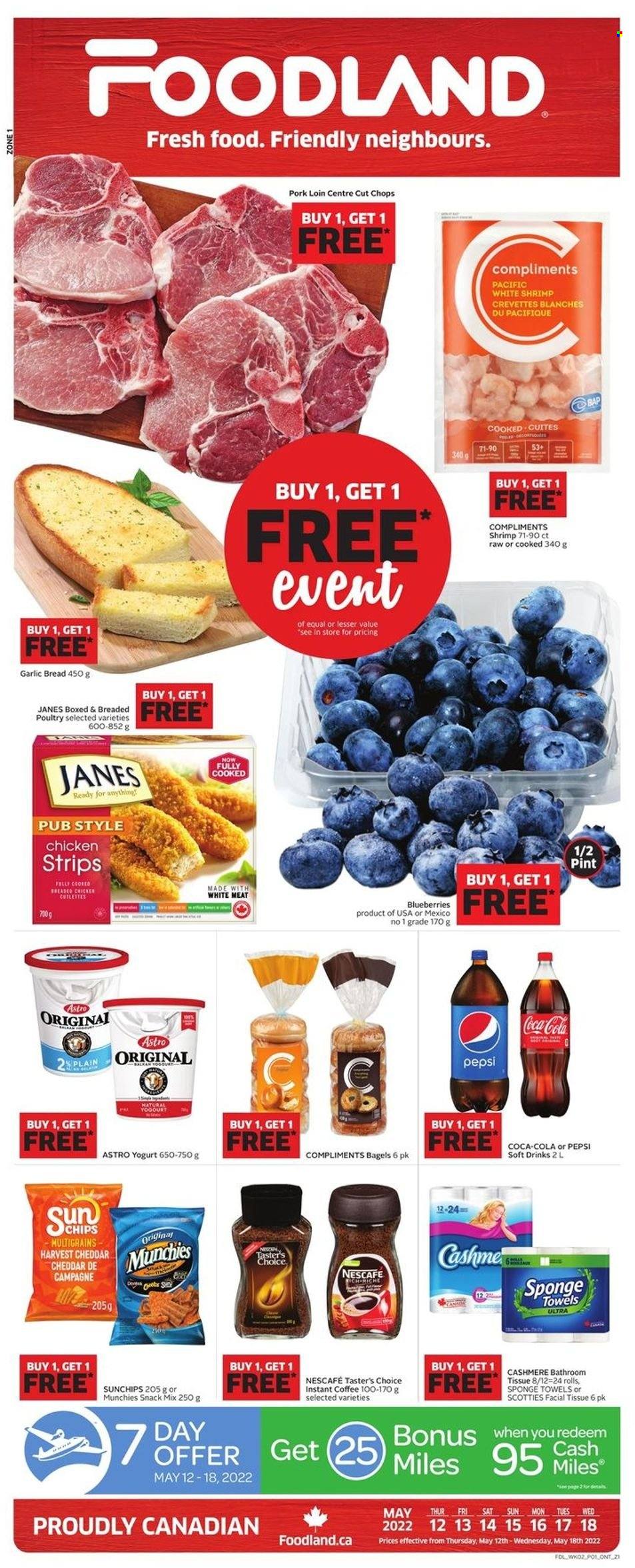 thumbnail - Foodland Flyer - May 12, 2022 - May 18, 2022 - Sales products - bagels, bread, blueberries, shrimps, cheese, yoghurt, strips, chicken strips, snack, chips, Coca-Cola, Pepsi, soft drink, instant coffee, pork loin, pork meat, Nescafé. Page 1.