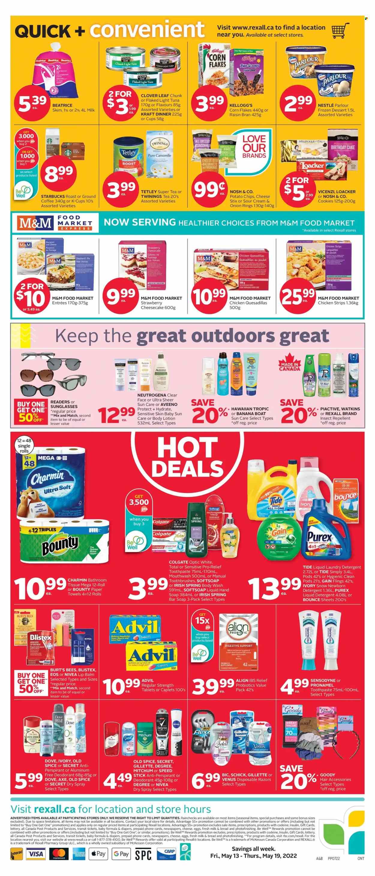 thumbnail - Rexall Flyer - May 13, 2022 - May 19, 2022 - Sales products - cookies, cake, Bounty, Kellogg's, Digestive, potato chips, onion rings, mango, tuna, tuna in water, light tuna, corn flakes, Raisin Bran, spice, Kraft®, Clover, Boost, green tea, tea, herbal tea, Twinings, coffee, ground coffee, coffee capsules, Starbucks, K-Cups, nappies, Aveeno, Nivea, ointment, bath tissue, kitchen towels, paper towels, Charmin, Gain, Tide, liquid detergent, laundry detergent, Bounce, Purex, body wash, Softsoap, hand soap, soap bar, soap, toothpaste, mouthwash, lip balm, body lotion, anti-perspirant, Speed Stick, Axe, BIC, Gillette, Schick, Venus, disposable razor, repellent, probiotics, Advil Rapid, detergent, Dove, Colgate, Nestlé, Neutrogena, Old Spice, Sensodyne, M&M's, deodorant. Page 10.