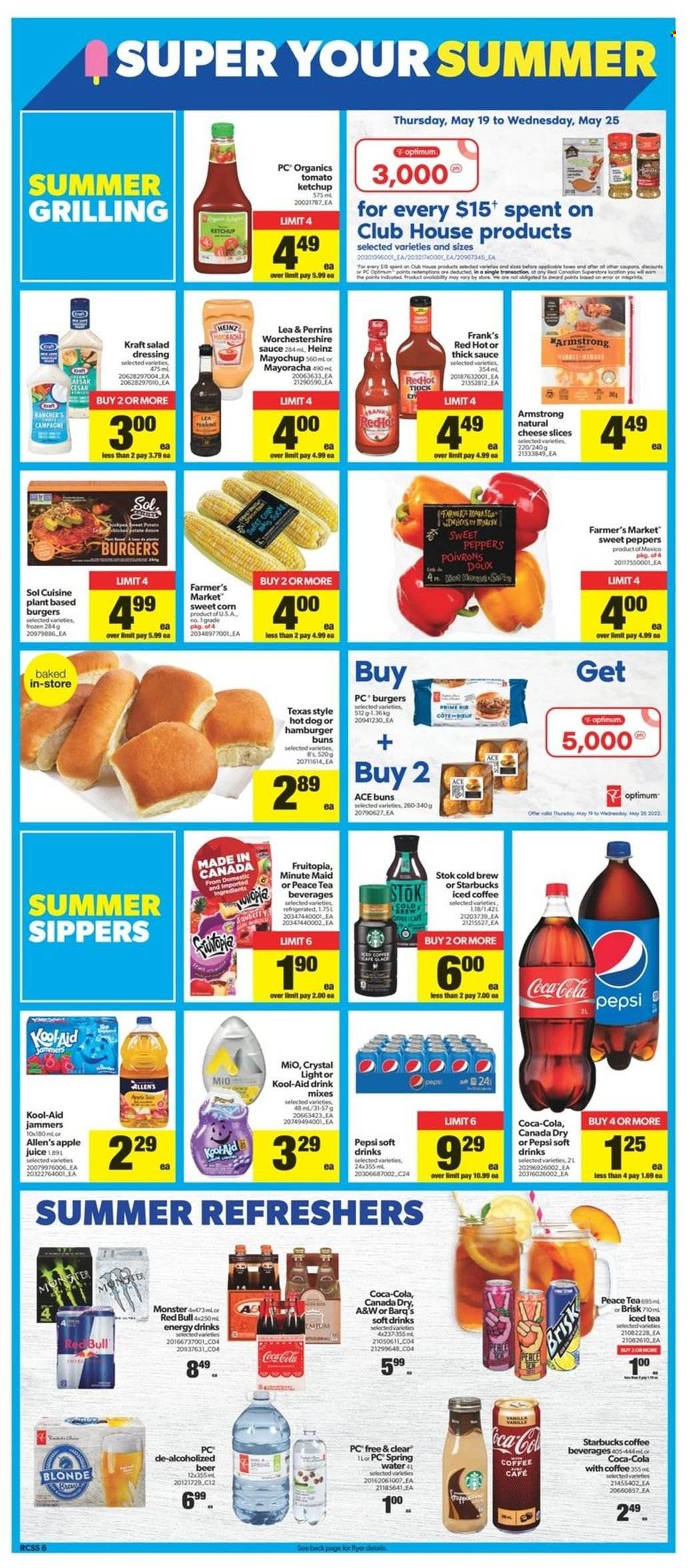 thumbnail - Real Canadian Superstore Flyer - May 19, 2022 - May 25, 2022 - Sales products - buns, Ace, corn, sweet peppers, hot dog, hamburger, Kraft®, sliced cheese, salad dressing, dressing, apple juice, Canada Dry, Coca-Cola, Pepsi, juice, energy drink, Monster, ice tea, soft drink, Red Bull, A&W, fruit punch, spring water, iced coffee, Starbucks, beer, Sol, Optimum, Heinz, ketchup. Page 6.