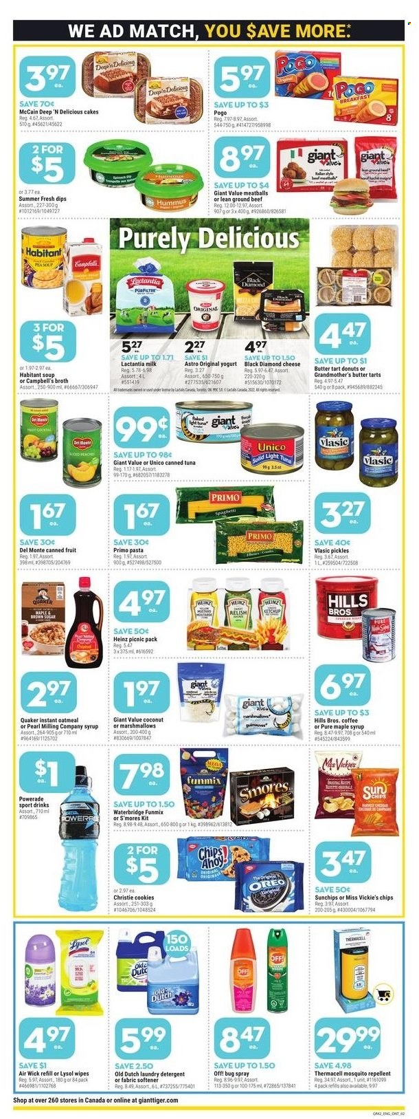 thumbnail - Giant Tiger Flyer - May 18, 2022 - May 24, 2022 - Sales products - cake, tart, donut, coconut, tuna, Campbell's, meatballs, soup, pasta, Quaker, hummus, yoghurt, milk, butter, McCain, cookies, marshmallows, chips, sugar, oatmeal, broth, canned tuna, pickles, light tuna, canned fruit, mustard, maple syrup, syrup, Powerade, coffee, beef meat, ground beef, wipes, Lysol, fabric softener, laundry detergent, repellent, Air Wick, Hill's, detergent, Heinz, ketchup, Oreo. Page 2.