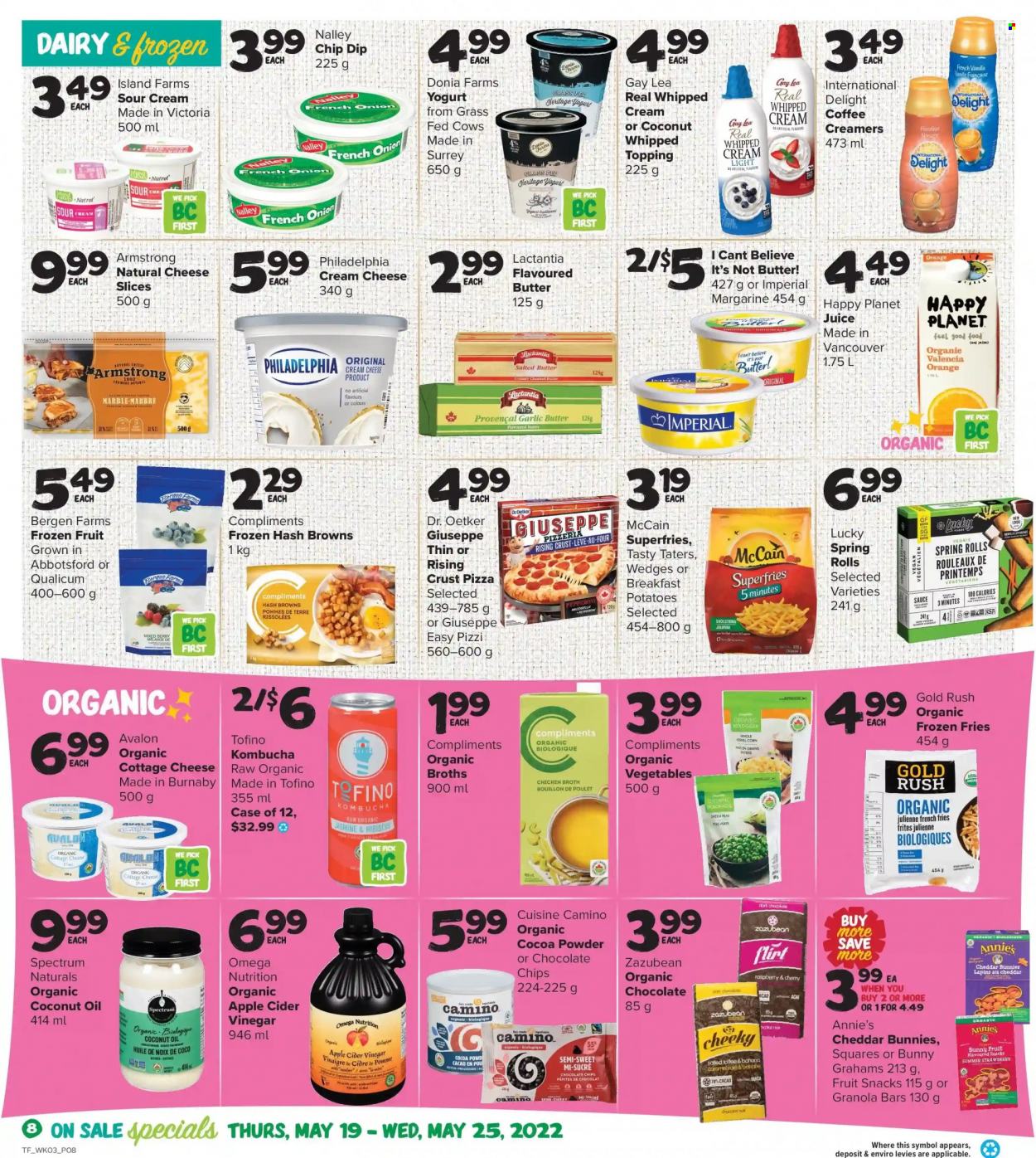 thumbnail - Thrifty Foods Flyer - May 19, 2022 - May 25, 2022 - Sales products - onion, snack, pizza, spring rolls, Annie's, crushed garlic, cottage cheese, cream cheese, sliced cheese, cheese, Dr. Oetker, yoghurt, margarine, I Can't Believe It's Not Butter, sour cream, whipped cream, creamer, dip, frozen fruit, McCain, hash browns, potato fries, french fries, graham crackers, chocolate chips, fruit snack, bars, cocoa, chicken broth, topping, broth, granola bar, apple cider vinegar, coconut oil, juice, kombucha, coffee, Spectrum, Philadelphia. Page 8.